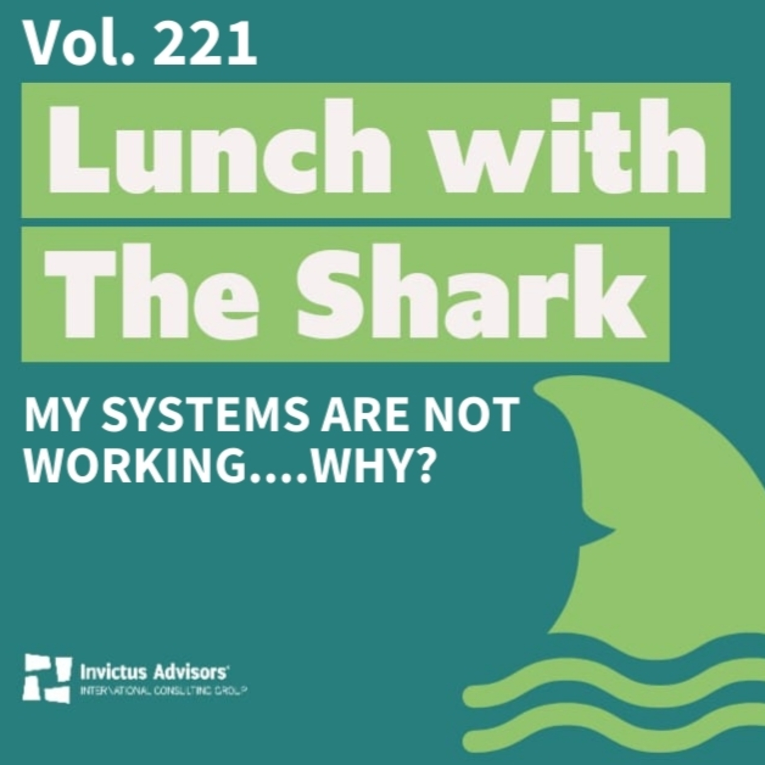 Lunch with The Shark - My systems are not working....Why? - Vol. 221 episode artwork