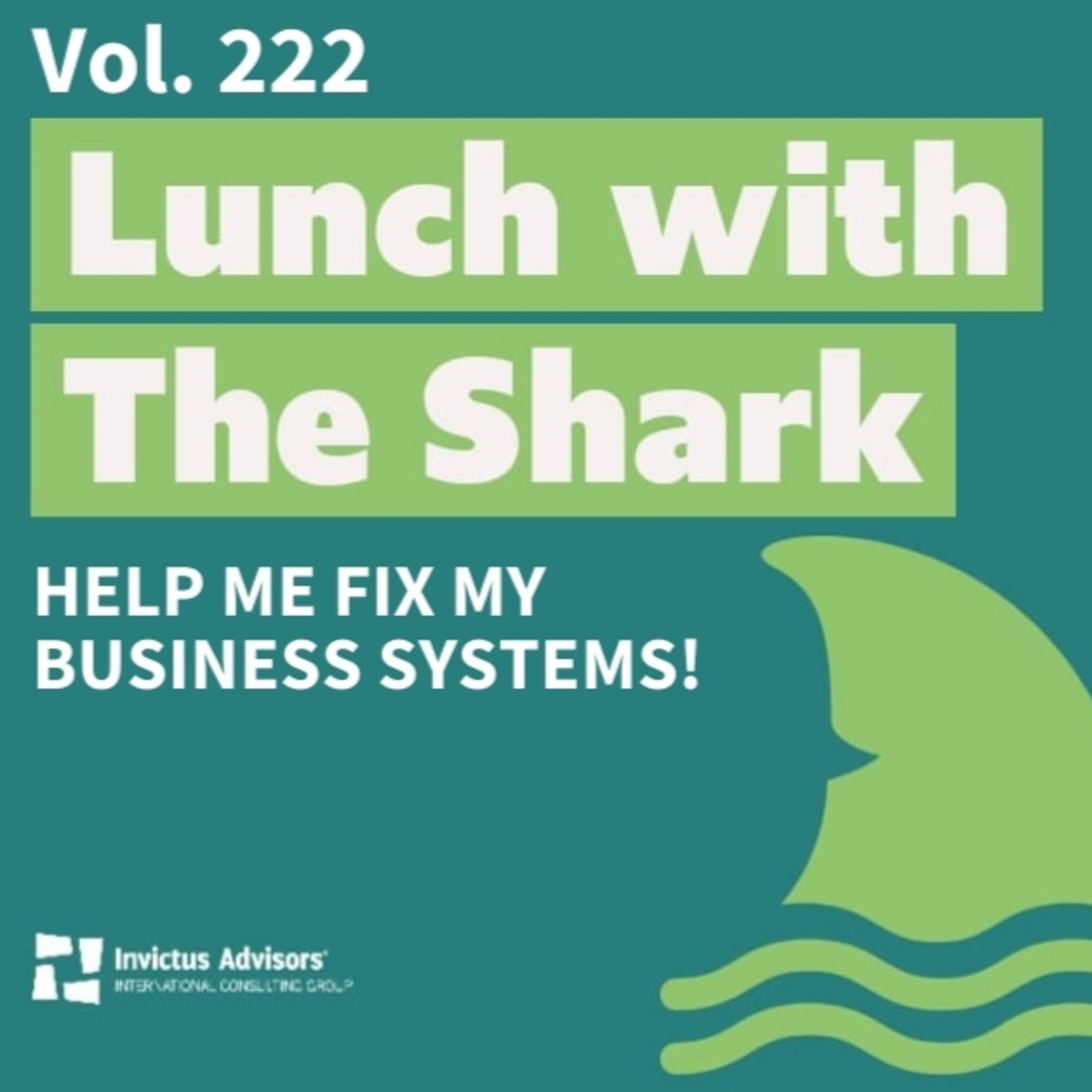 Lunch with The Shark - Help me fix my business systems! - Vol. 222 episode artwork
