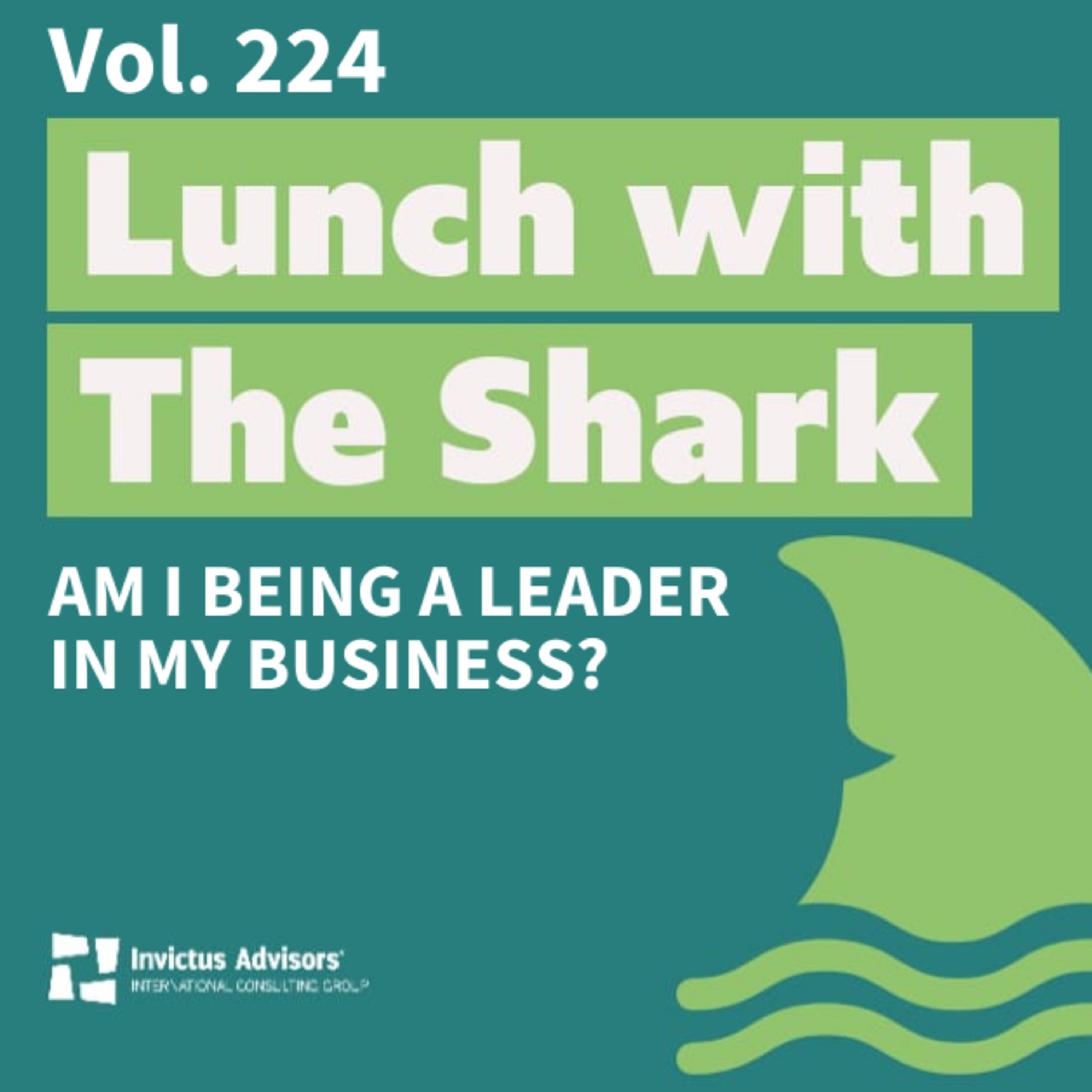Lunch with The Shark - Am I being a leader in my business? - Vol. 224 episode artwork
