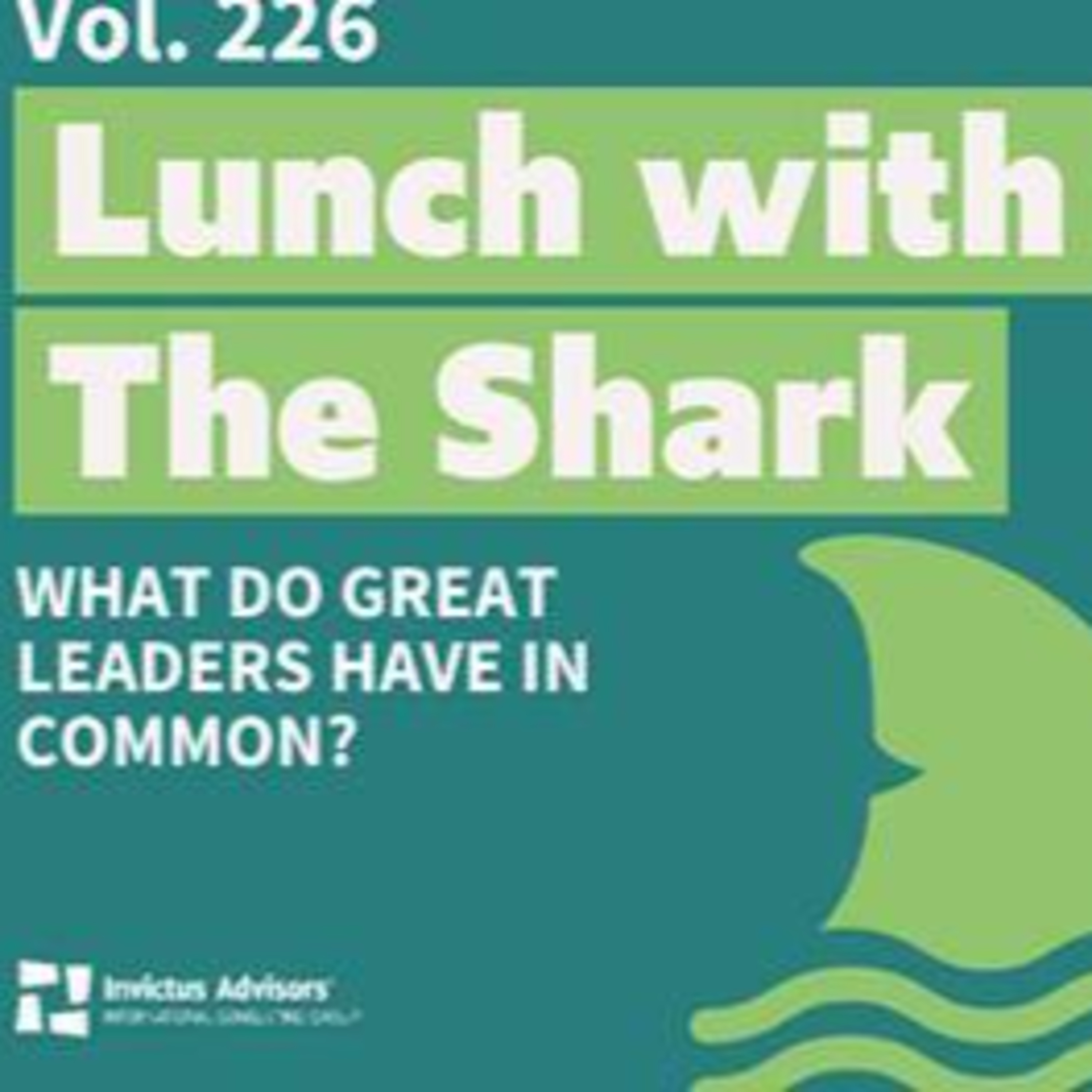 Lunch with The Shark - What do great leaders have in common? - Vol. 226 episode artwork