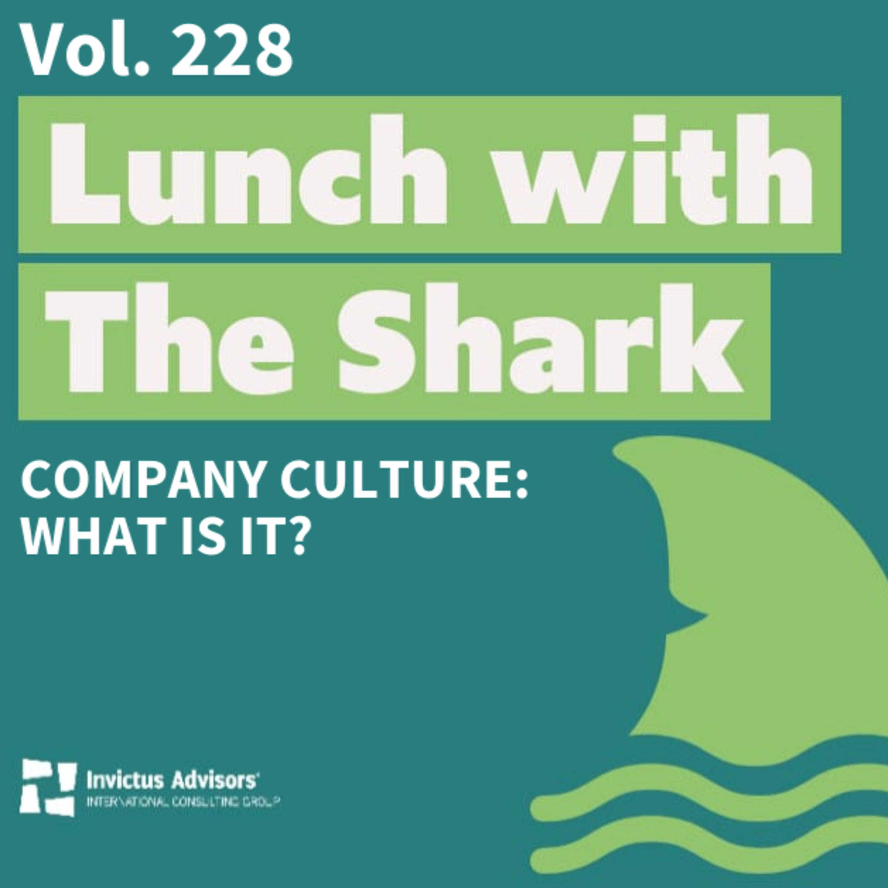 Company Culture: What is it? - Lunch with the Shark Vol. 228 episode artwork