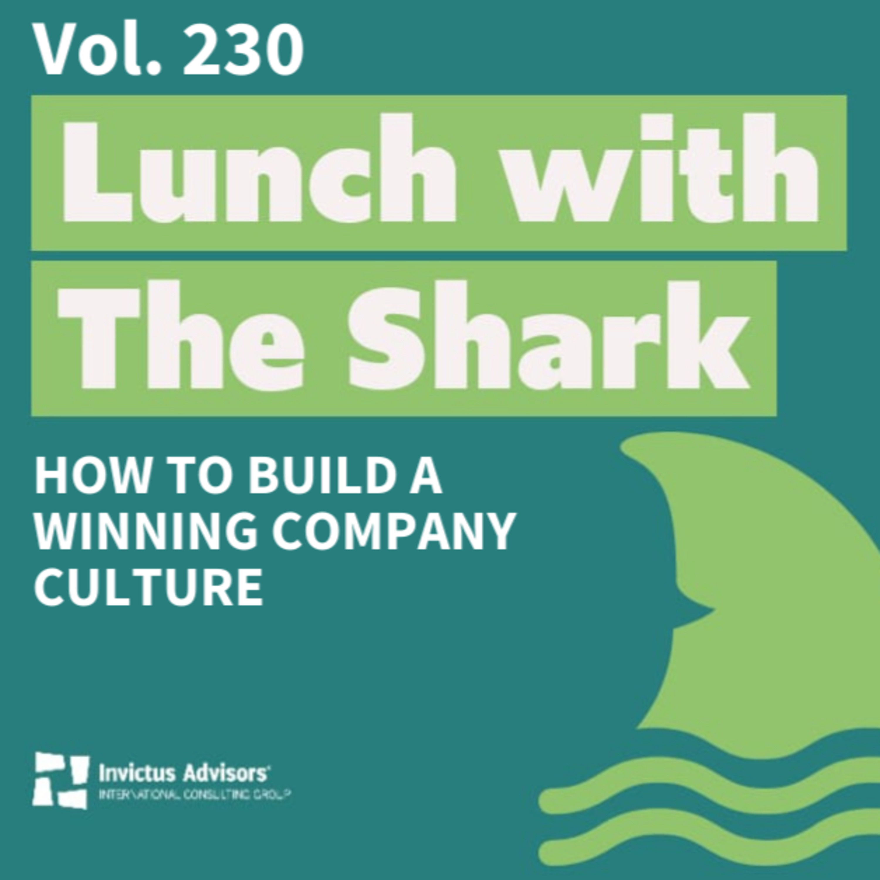 How to build a winning company culture - Lunch with the Shark Vol. 230 episode artwork