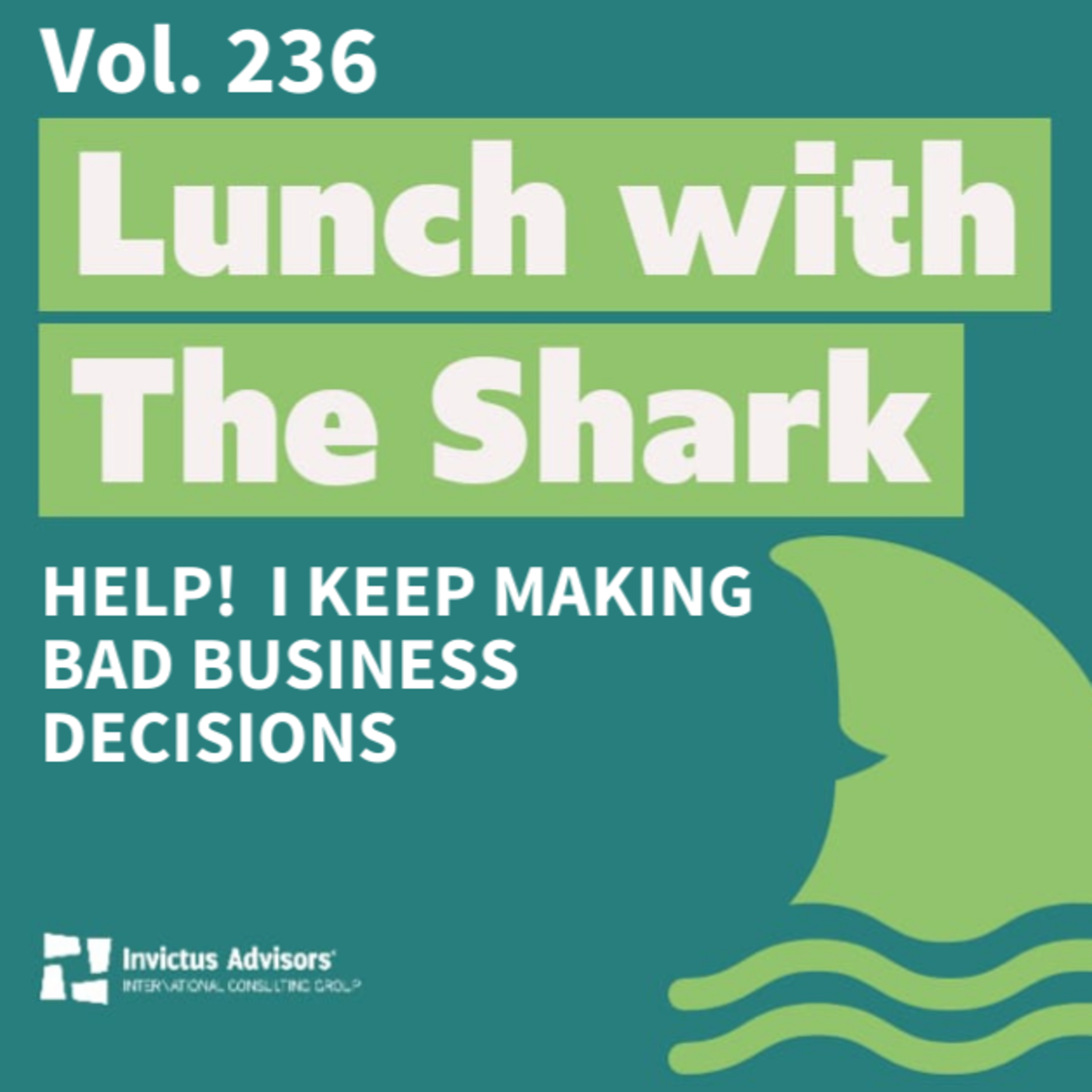 Help! I keep making bad business decisions - Lunch with the Shark Vol. 236 episode artwork