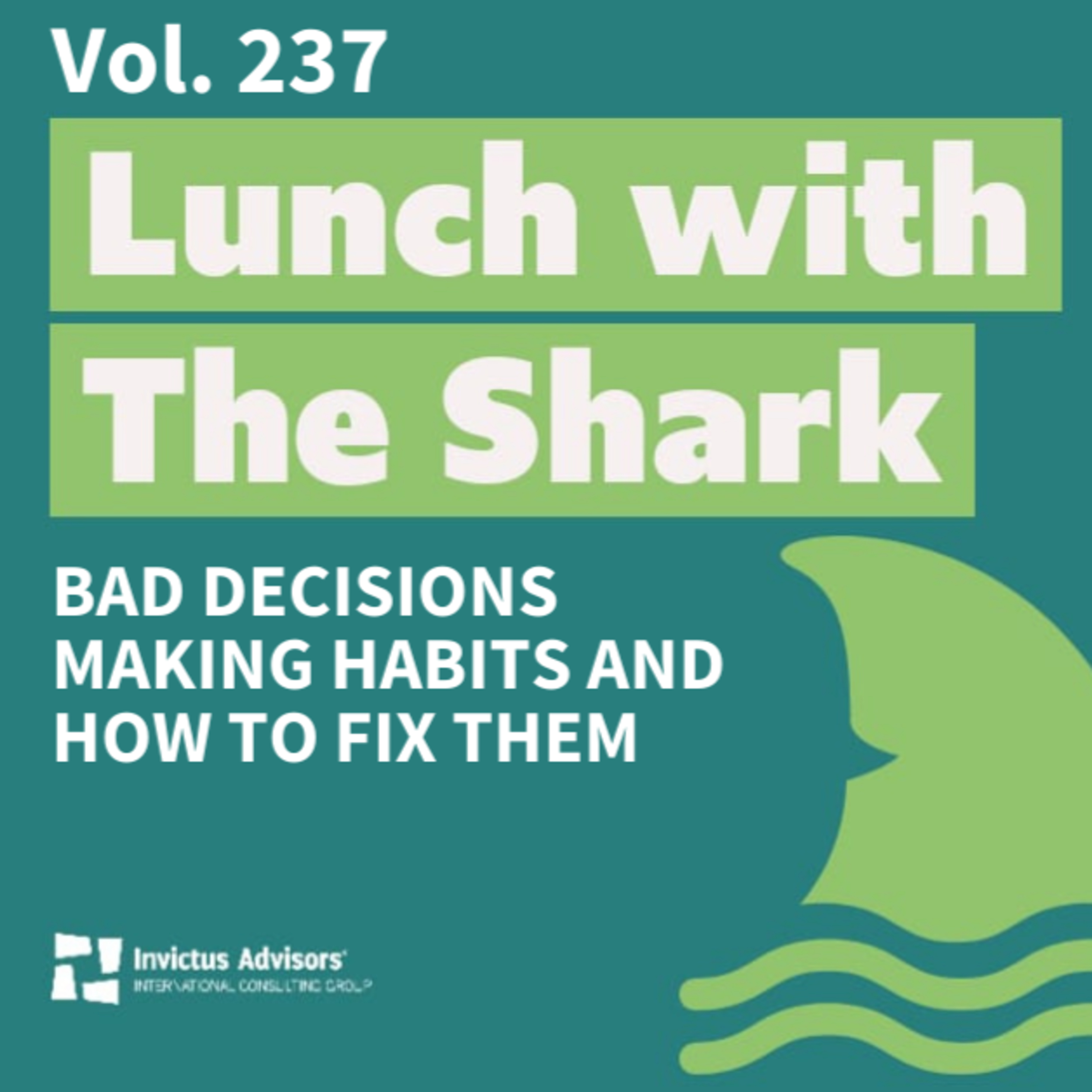 Bad decisions making habits and how to fix them - Lunch with the Shark Vol. 237 episode artwork