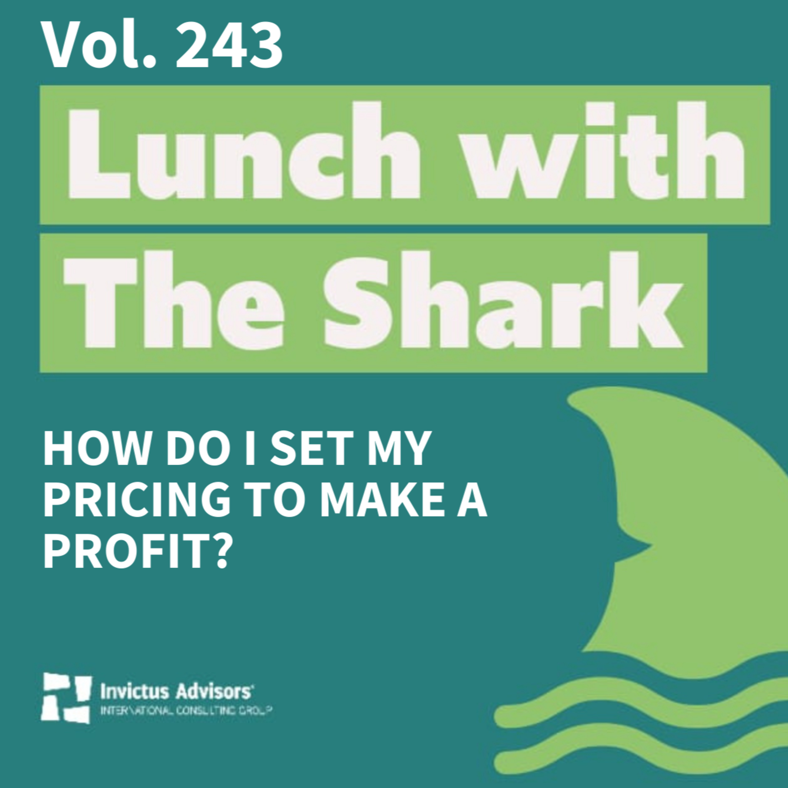 How do I set my pricing to make a profit - Lunch with The Shark Vol. 243 episode artwork