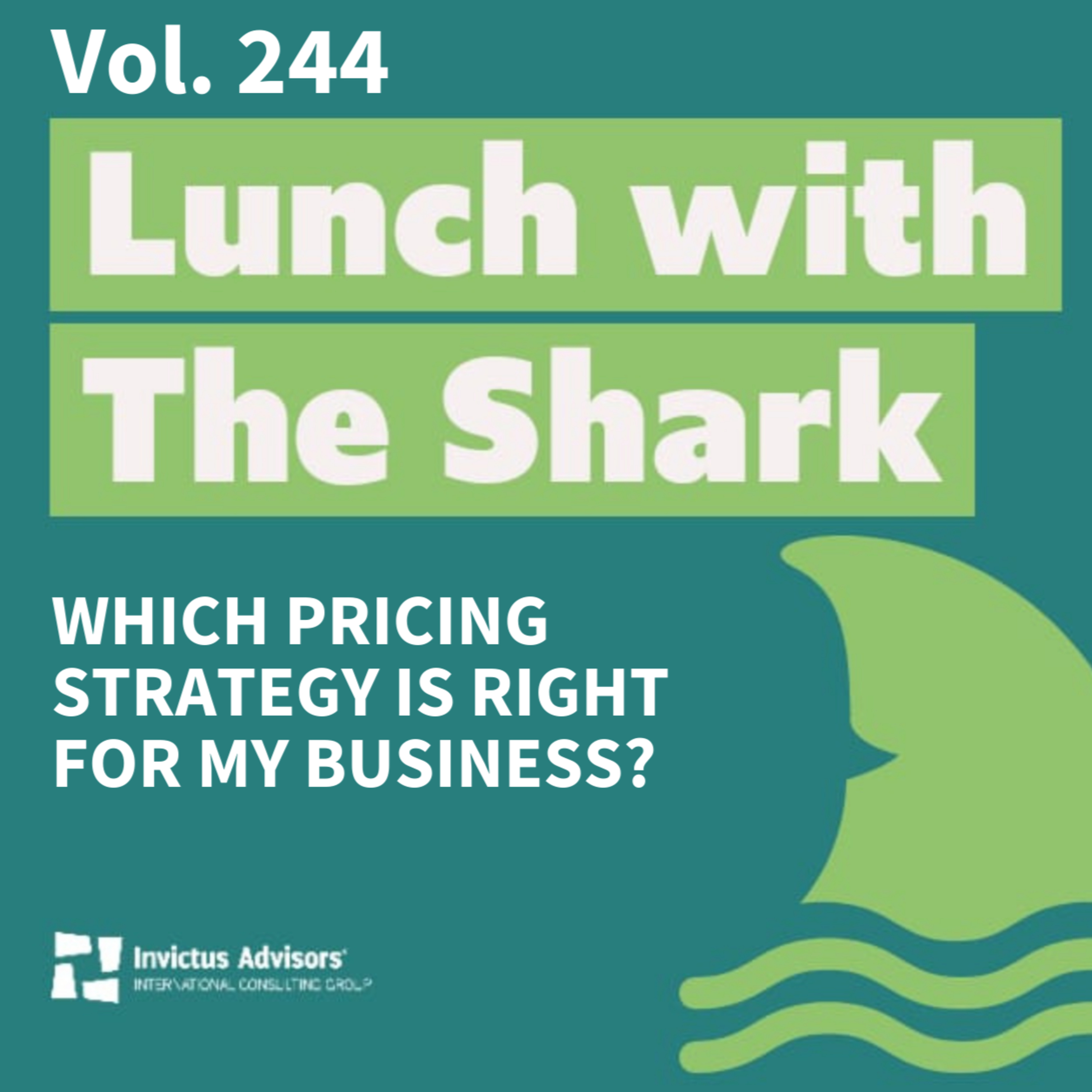 Which pricing strategy is right for my business? - Lunch with The Shark Vol. 244 episode artwork