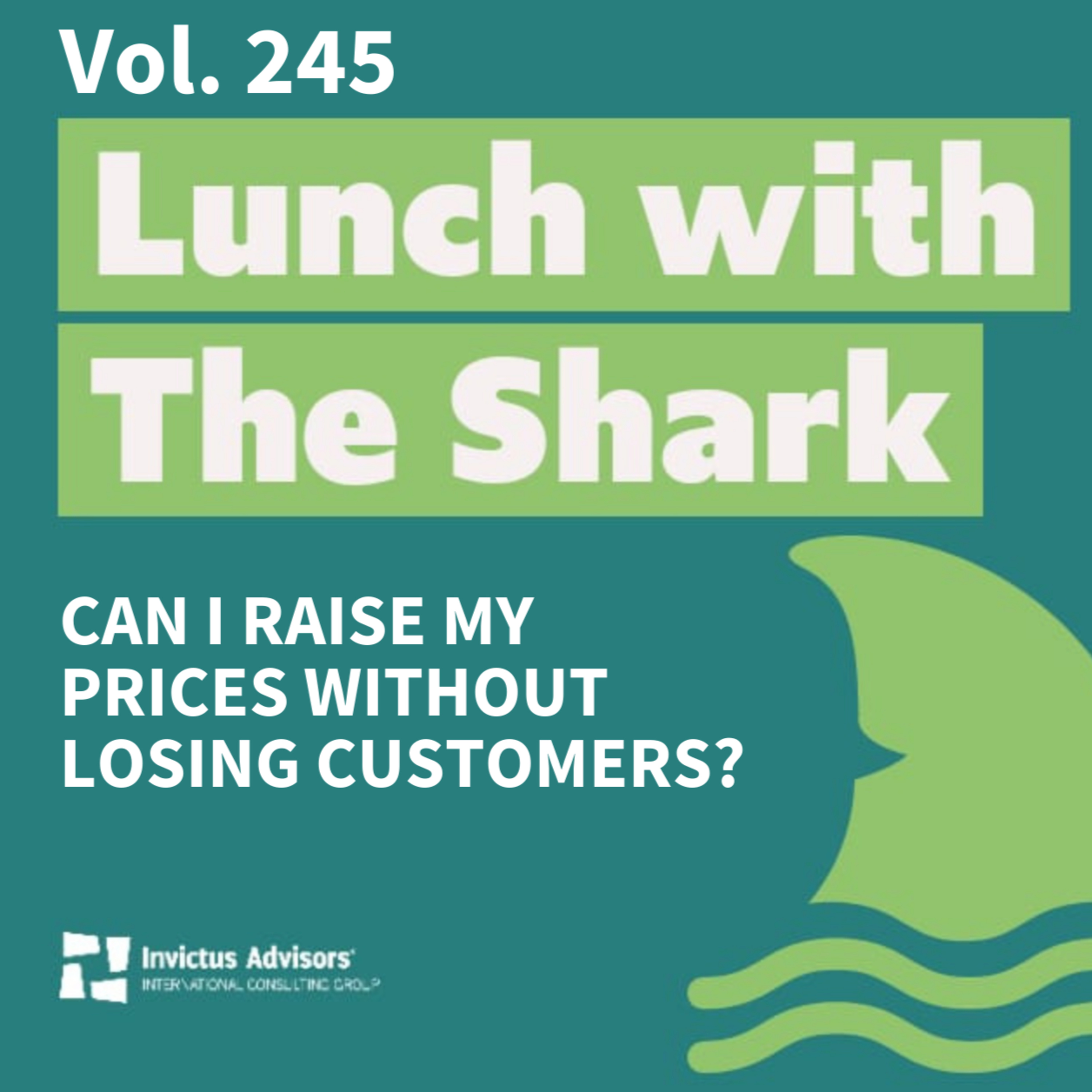 Can I raise my prices without losing customers? - Lunch with The Shark Vol. 245 episode artwork
