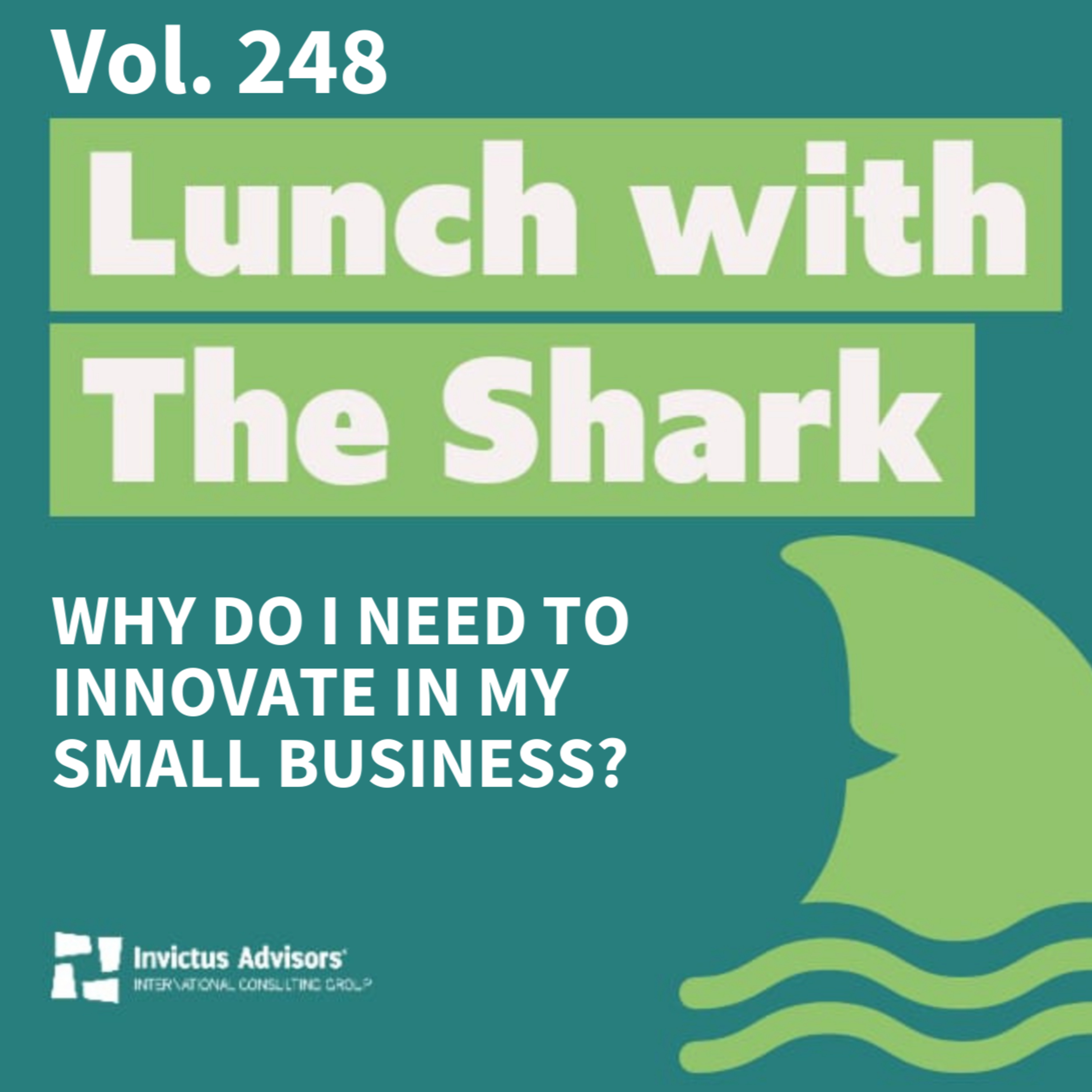 Why do I need to innovate in my small business? - Lunch with The Shark Vol. 248 episode artwork
