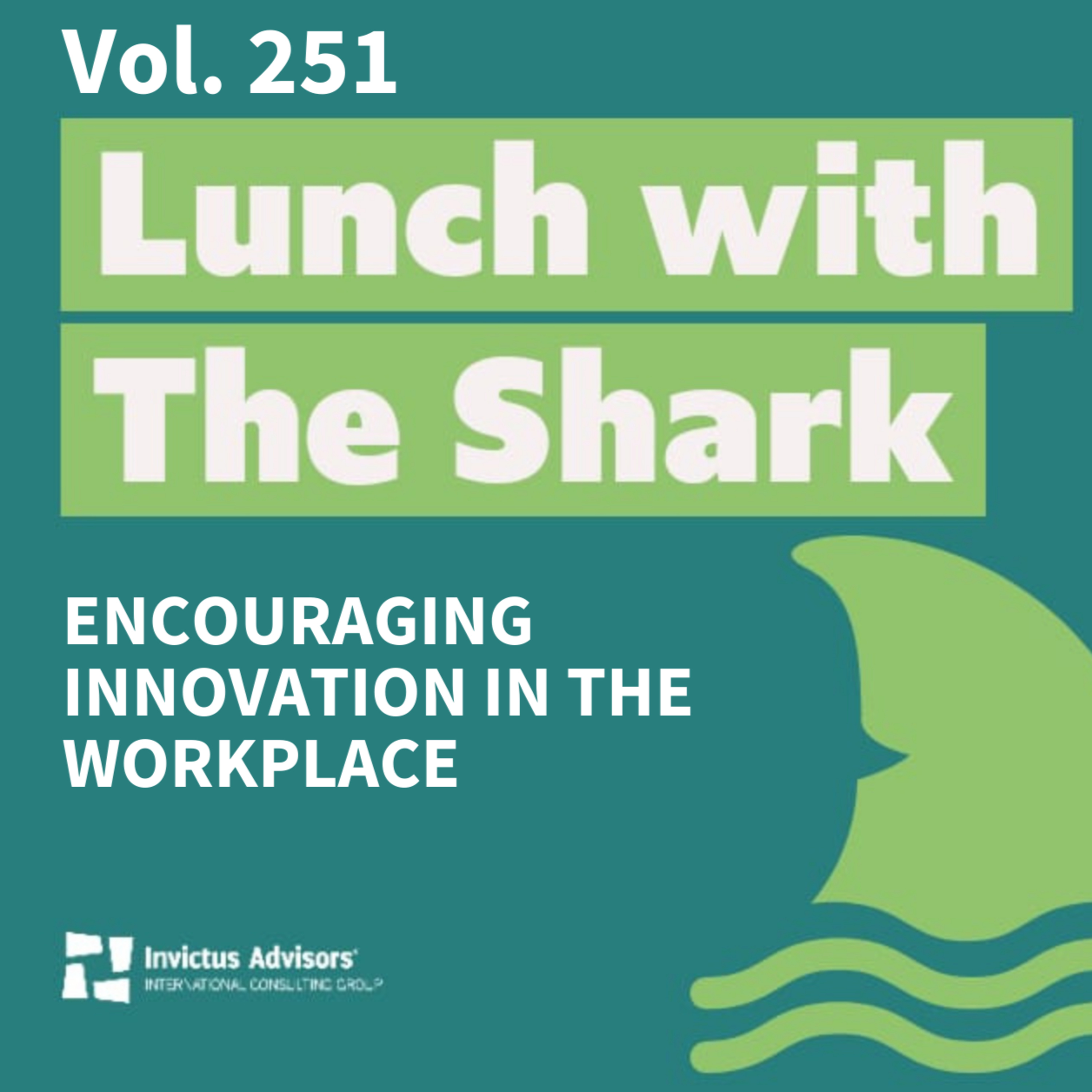 Encouraging Innovation in the workplace - Lunch with The Shark Vol. 251 episode artwork