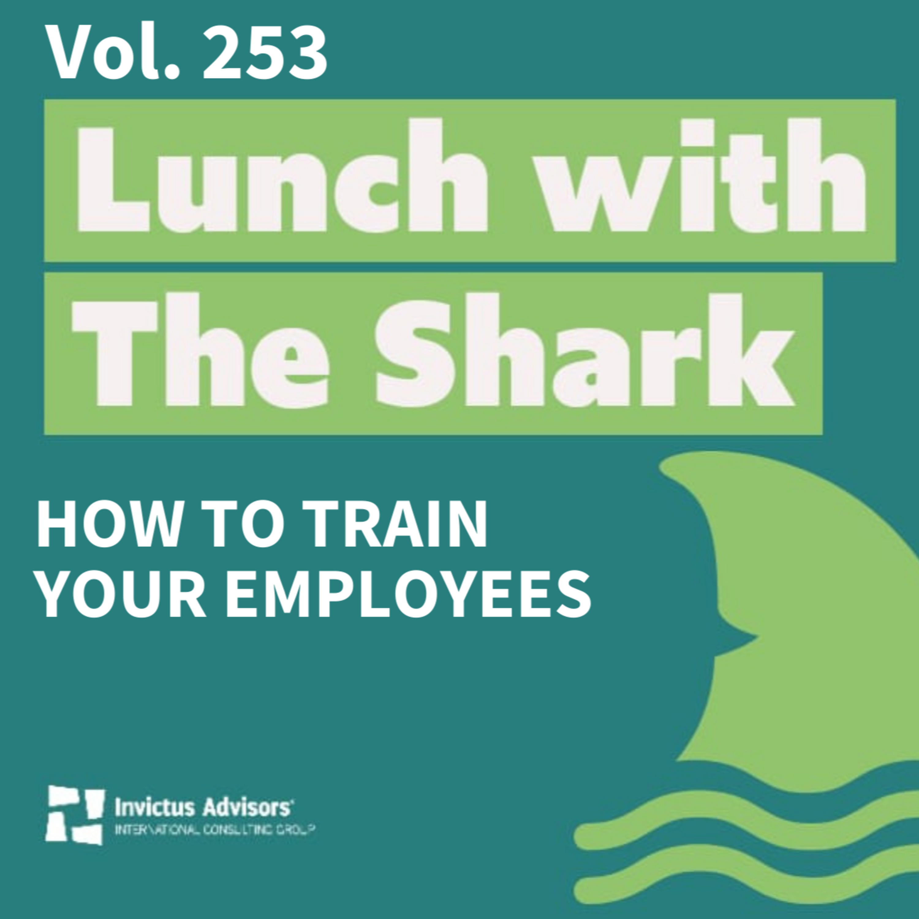 How to train your employees - Lunch with The Shark Vol. 253 episode artwork