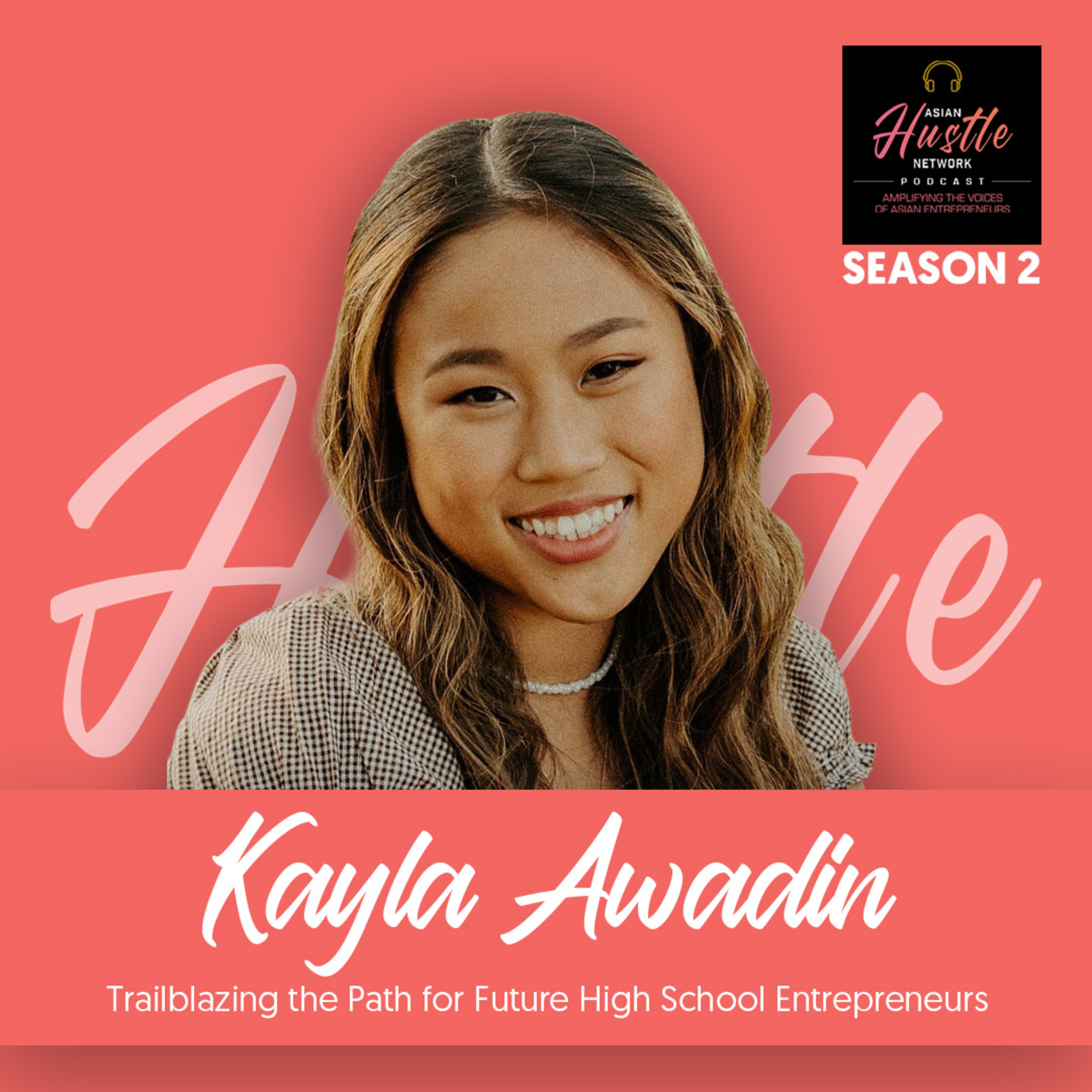 Kayla Awadin // S2 Ep 164 // Trailblazing the Path for Future High School Entrepreneurs