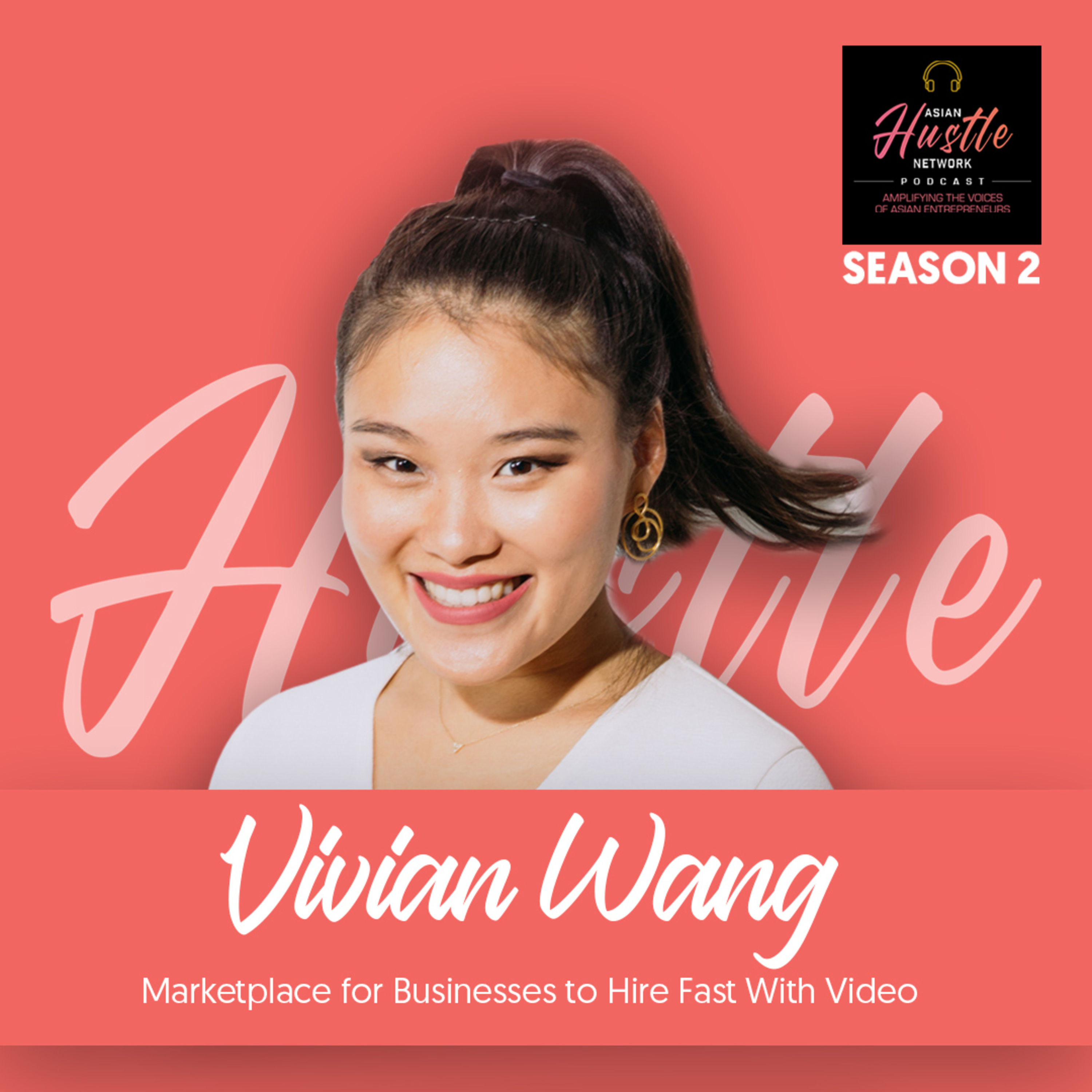 Vivian Wang // S2 Ep 160 // Marketplace for Businesses to Hire Fast With Video