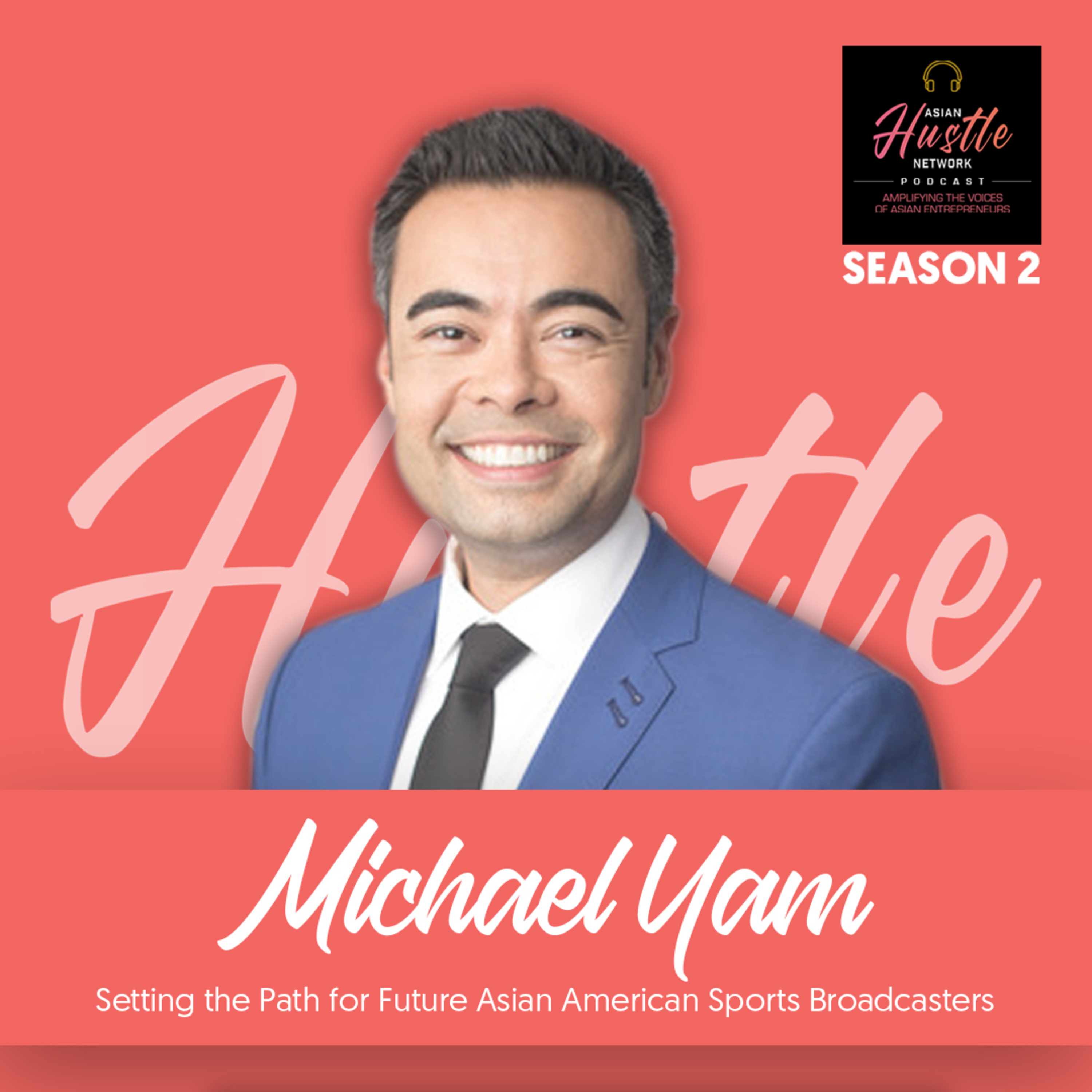 Michael Yam // S2 Ep 177 // Setting the Path for Future Asian American Sports Broadcasters