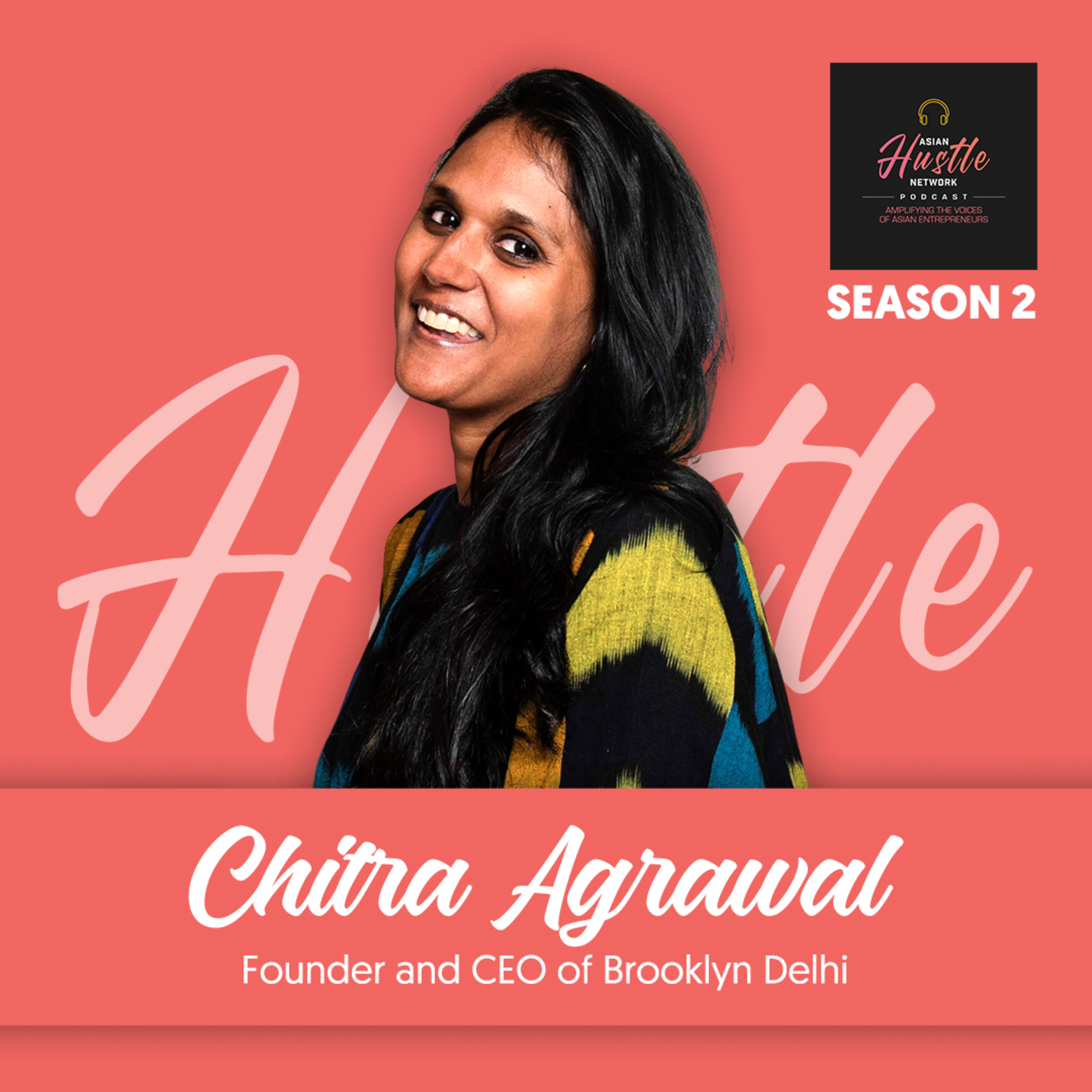 Chitra Agrawal // S2 Ep 193 // Founder and CEO of Brooklyn Delhi