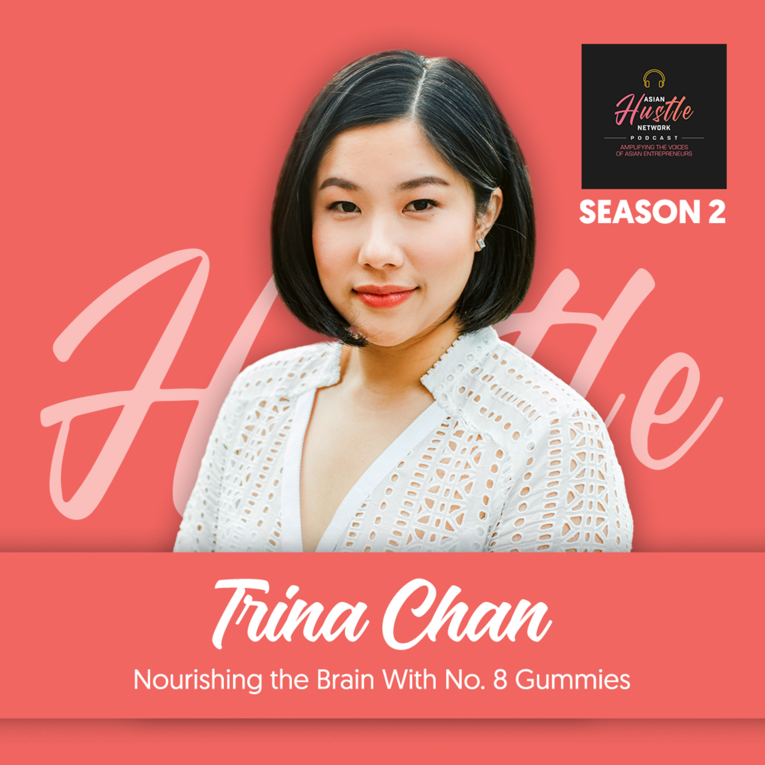 Trina Chan // S2 Ep 194 // Nourishing the Brain With No. 8 Gummies