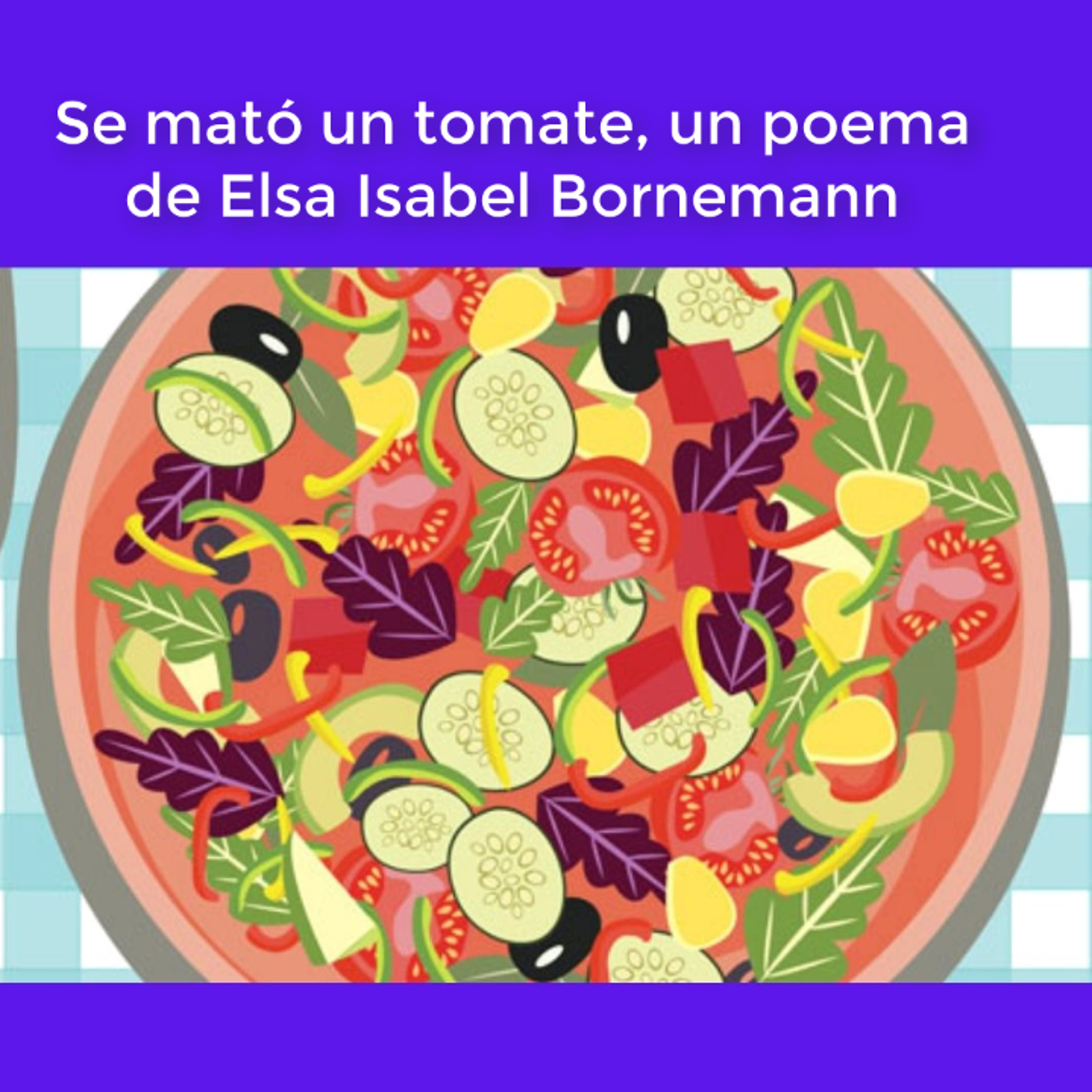 Se mató un tomate, un poema de Elsa Isabel Bornemann episode artwork