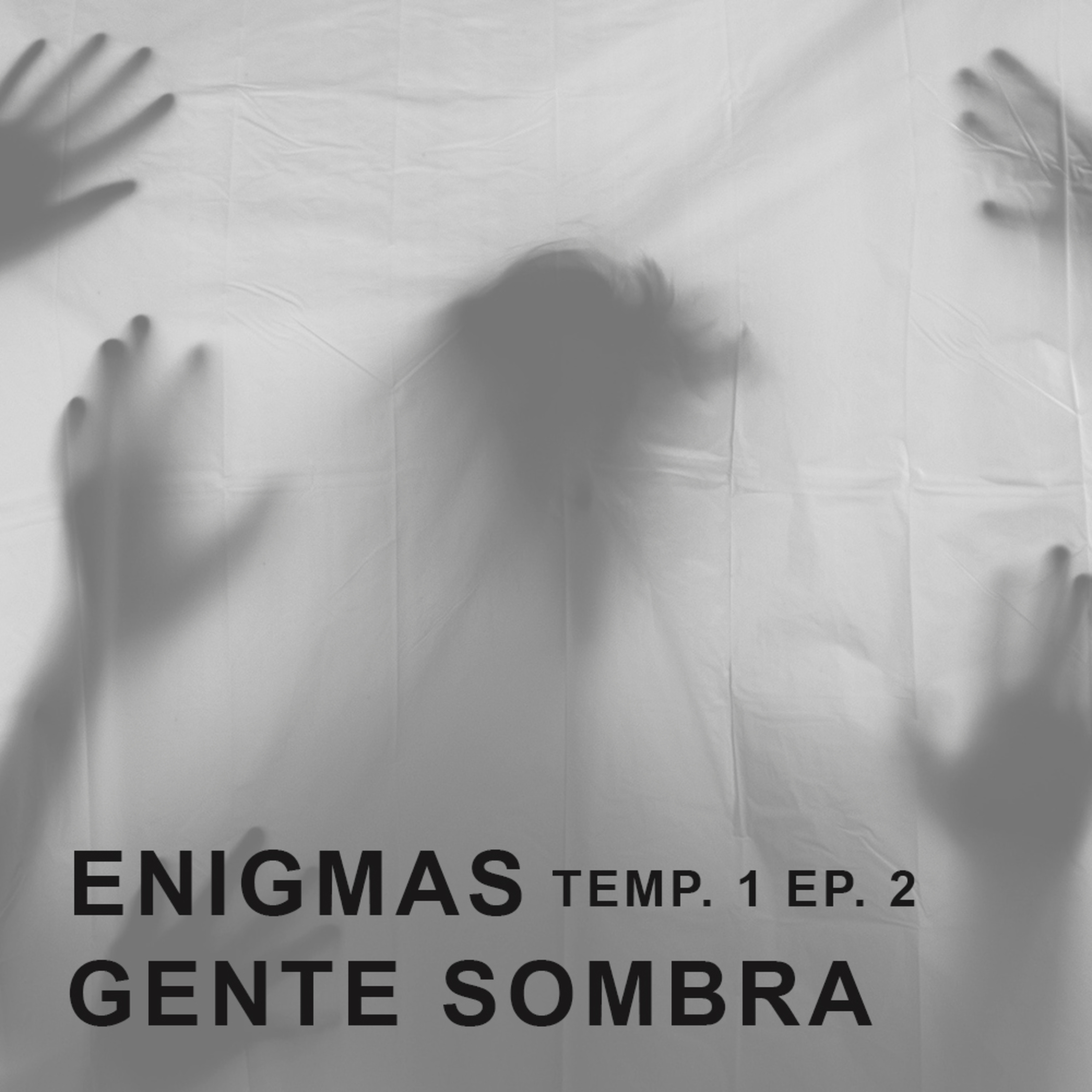 ENIGMAS. Ep 2. Gente Sombra
