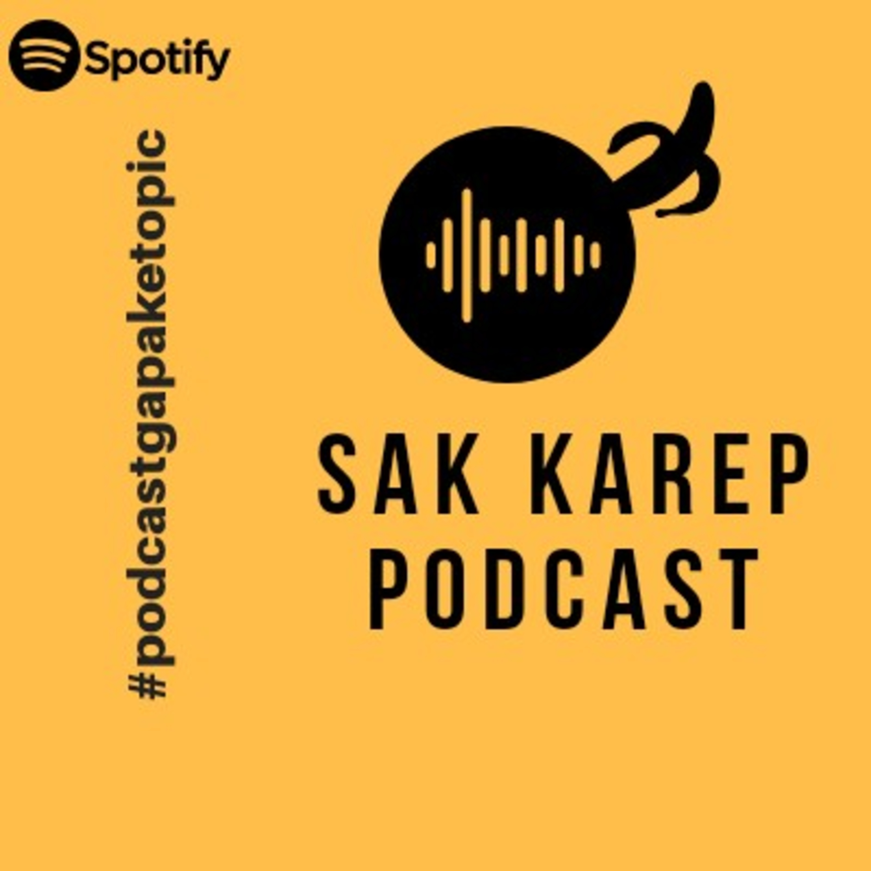 SAK KAREP PODCAST