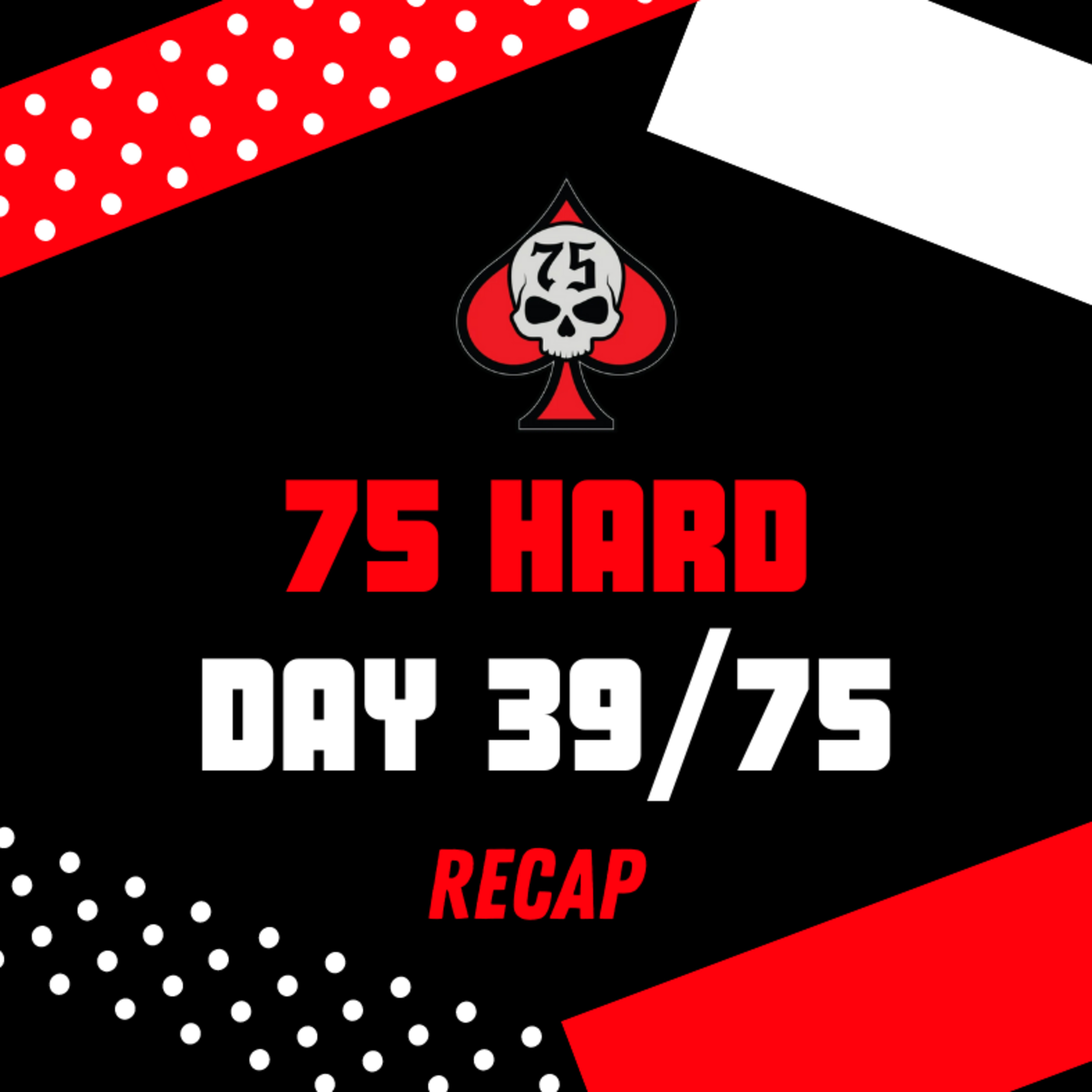 75 Hard - Day 39 Recap episode artwork