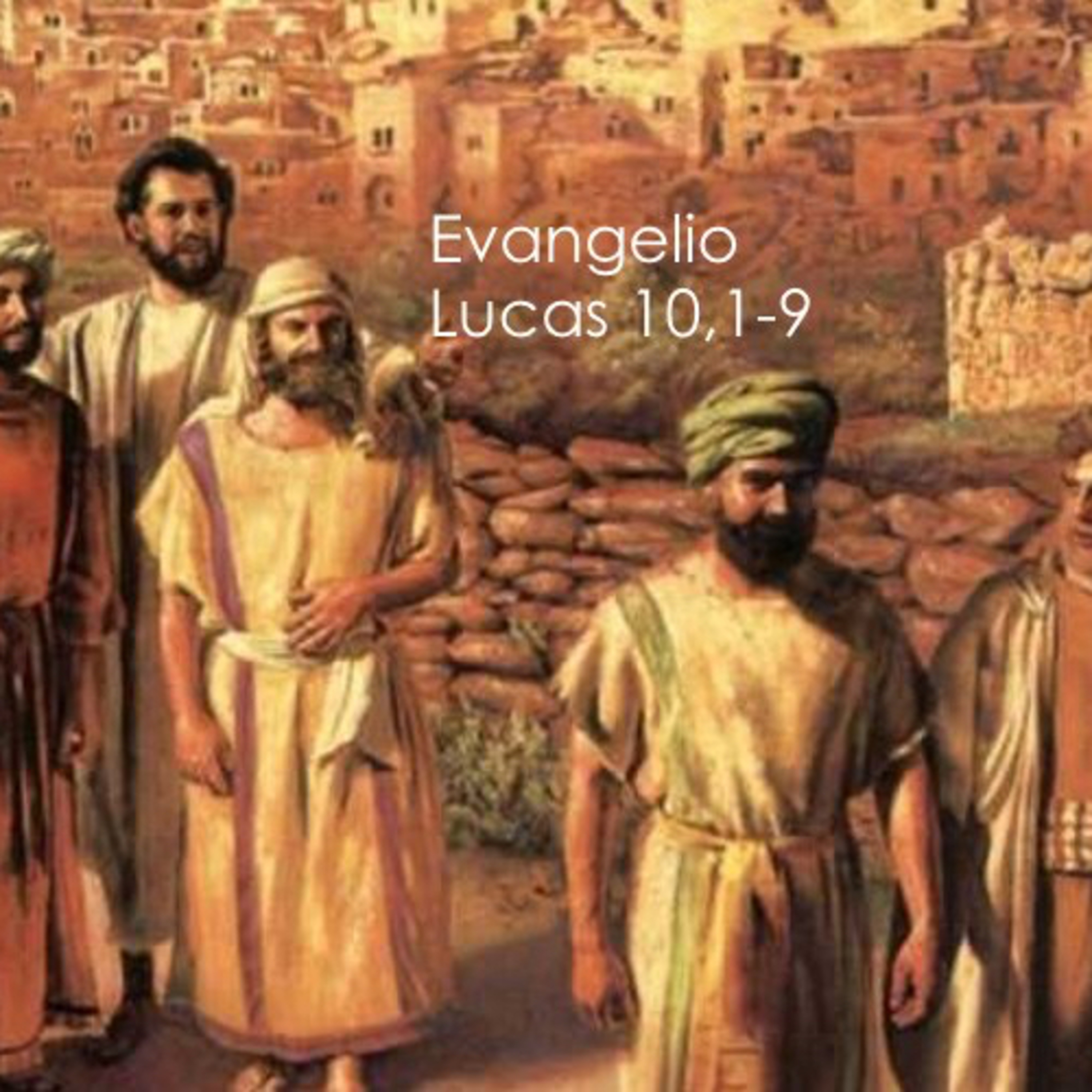 Evangelio del Miércoles 18 de Octubre. Lucas 10,1-9