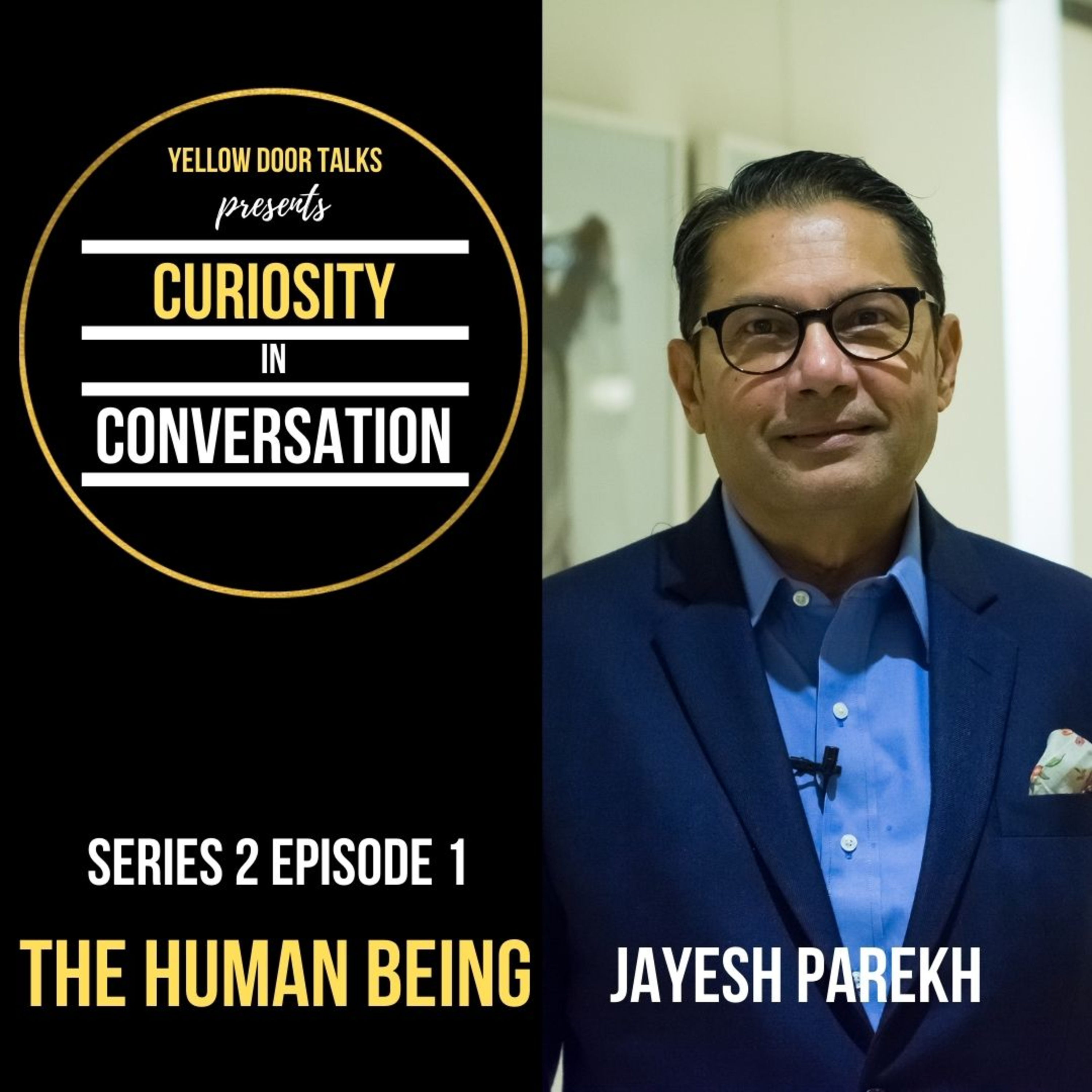 Curiosity In Conversation feat. Jayesh Parekh | Series 2 Episode 1 | THE HUMAN BEING