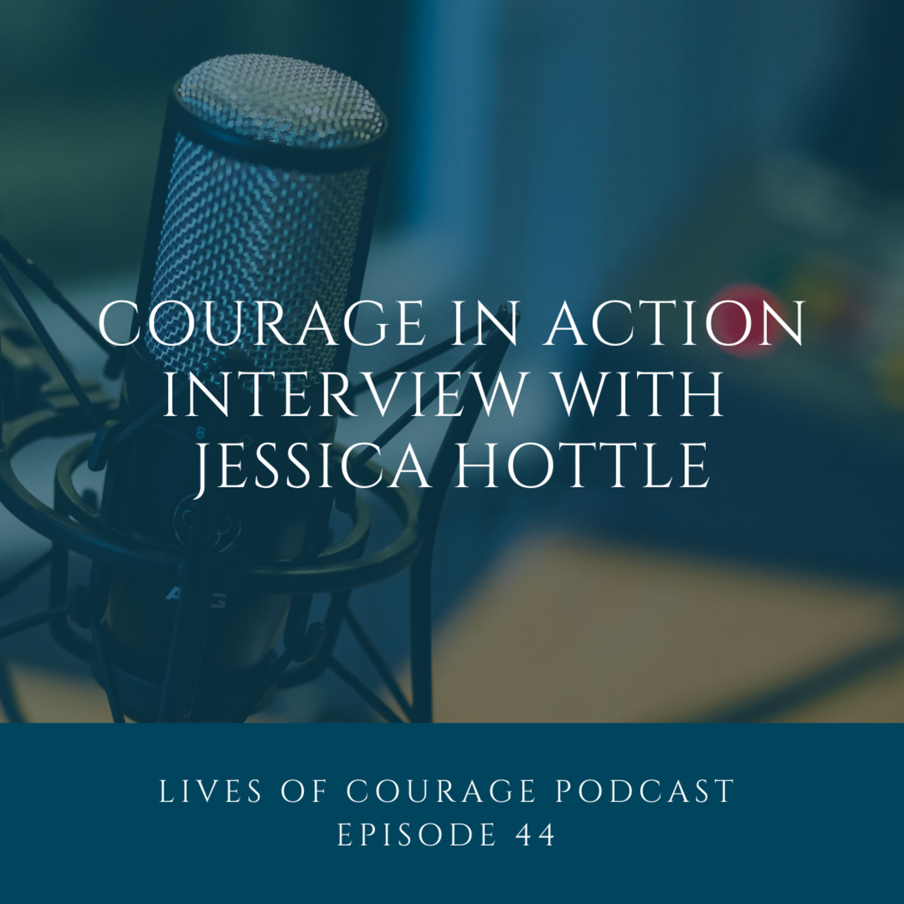 Lives of Courage with Jessica Stong