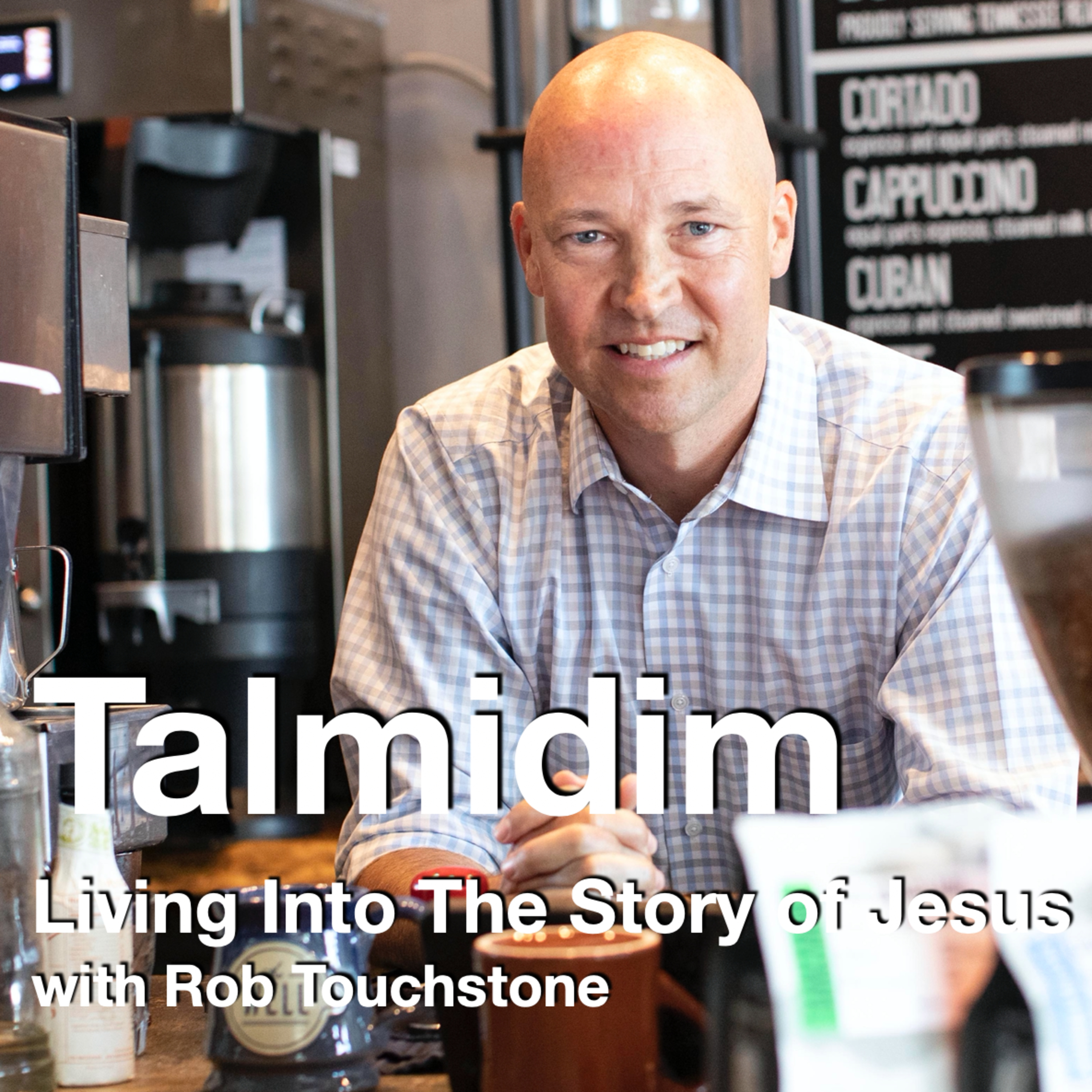 Talmidim: Living Into The Story of Jesus