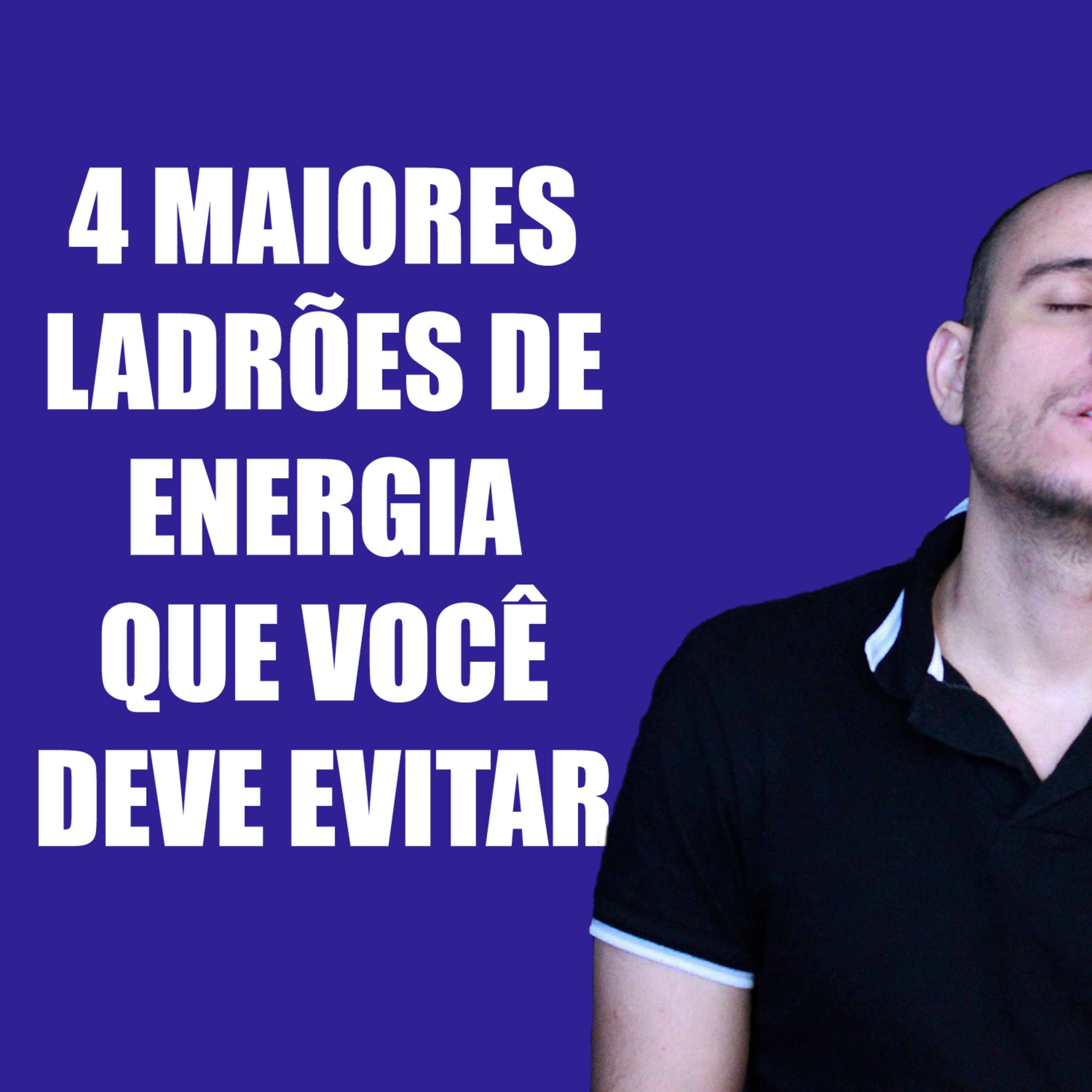 4 ATITUDES QUE ROUBAM SUA ENERGIA E TE DEIXAM EXAUSTO | Thiago Burigatto episode artwork