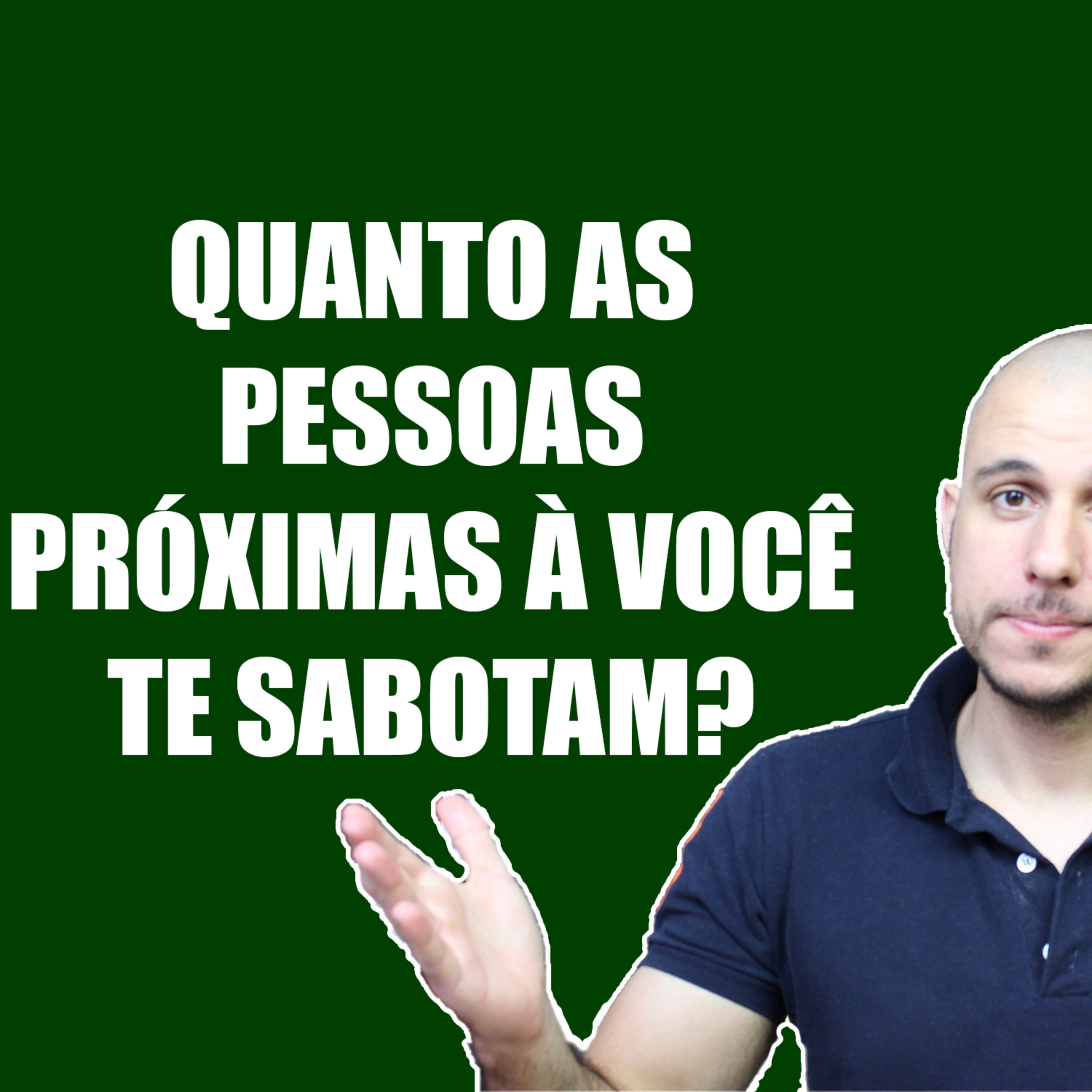 Você Sabe o Quanto as Pessoas Próximas à Você Te Sabotam? [Má Influência] episode artwork