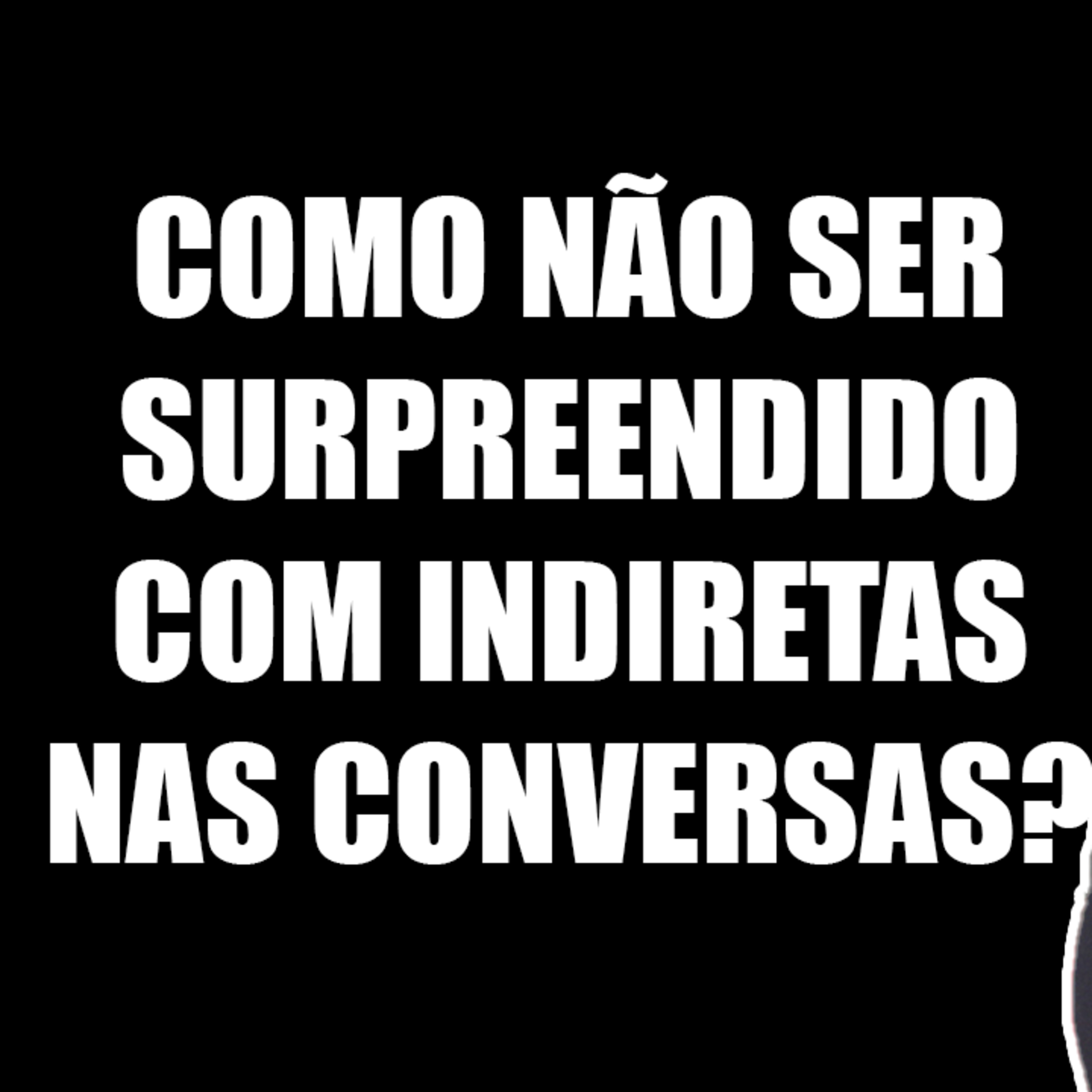 Como NÃO Ser Surpreendido com Indiretas dos Outros nas Conversas? episode artwork