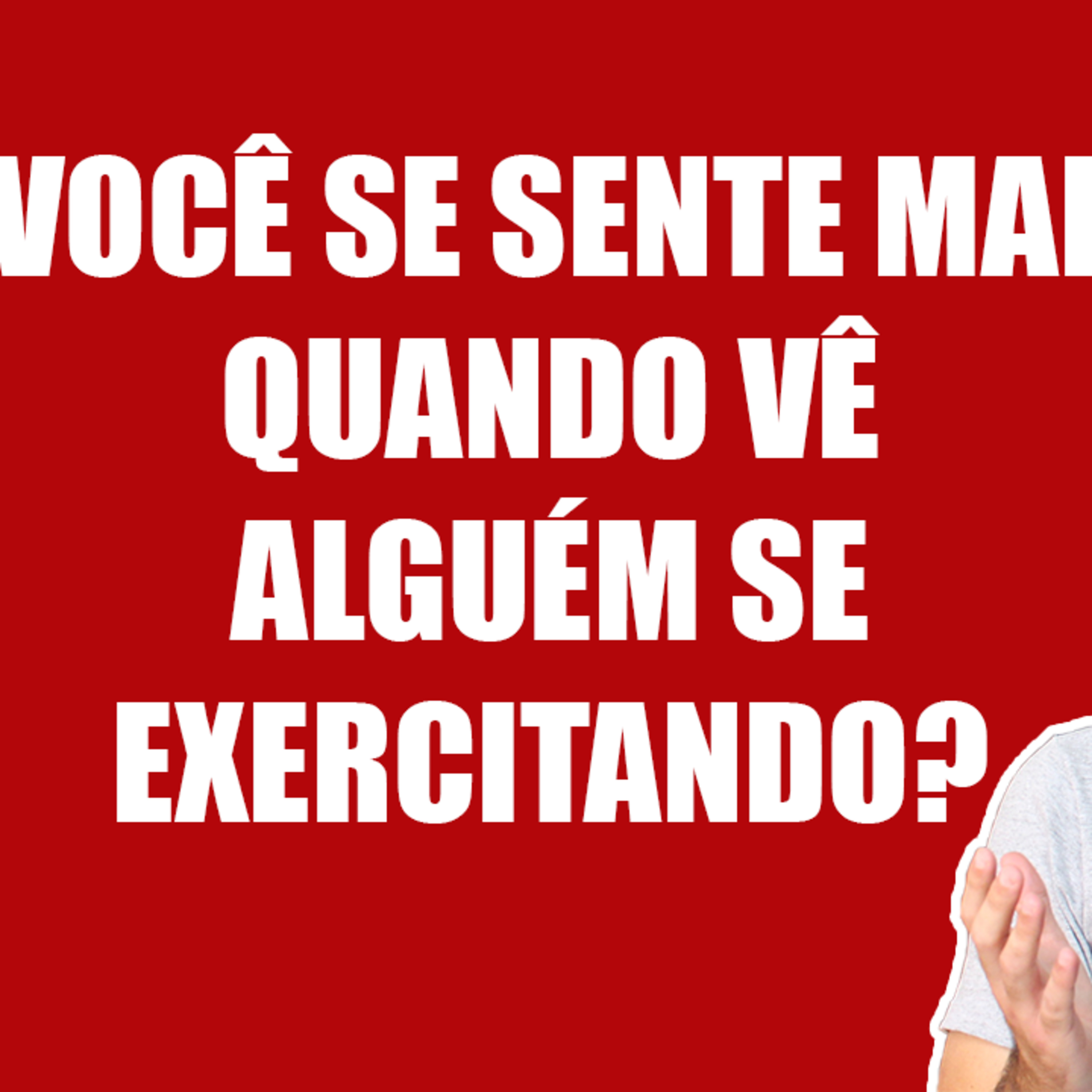 Você se Sente Mal Quando Vê Alguém se Exercitando? [Stories do Instagram e Paranoia] episode artwork