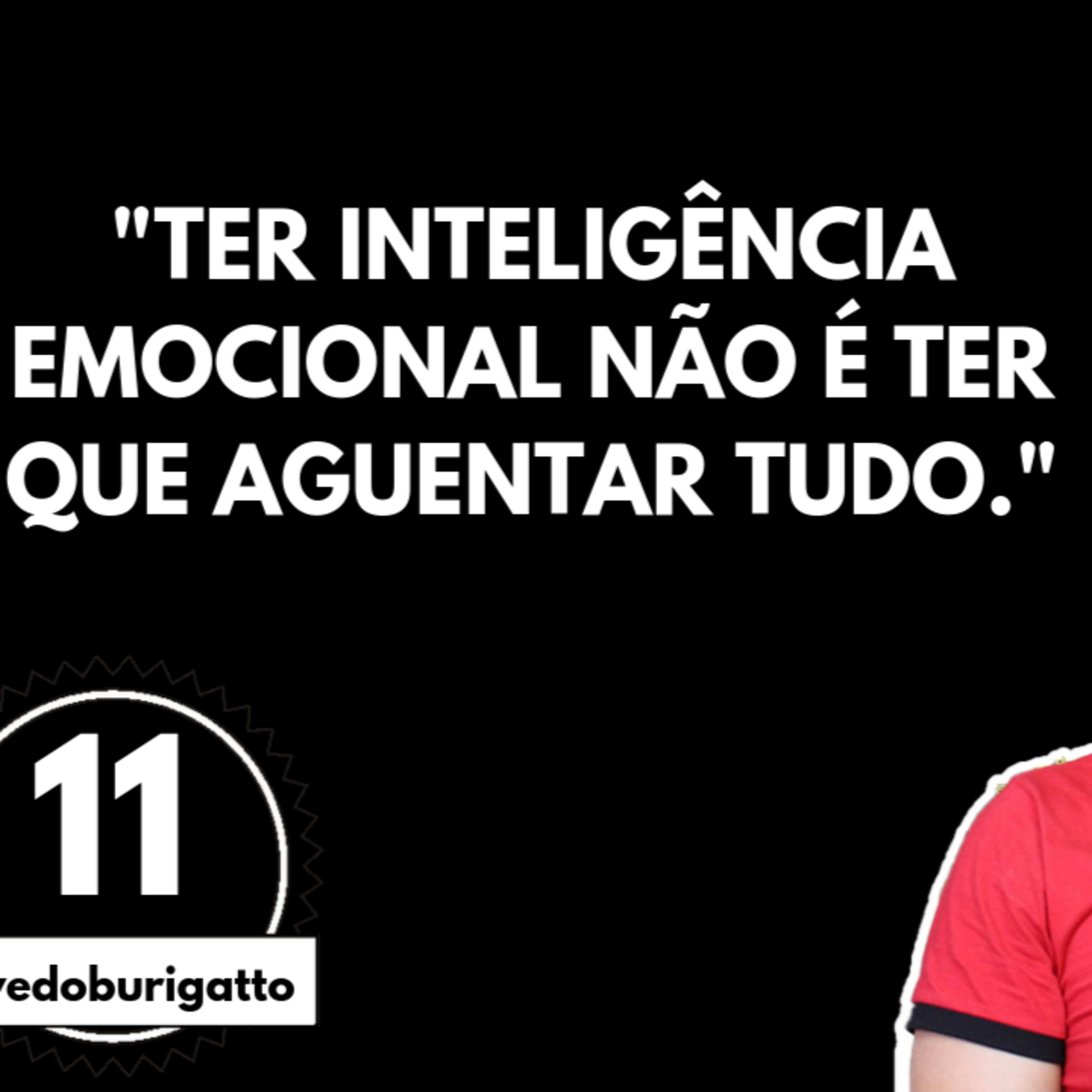 Ter Inteligência Emocional NÃO é o Mesmo que Aguentar Tudo | #livedoburigatto 11 episode artwork