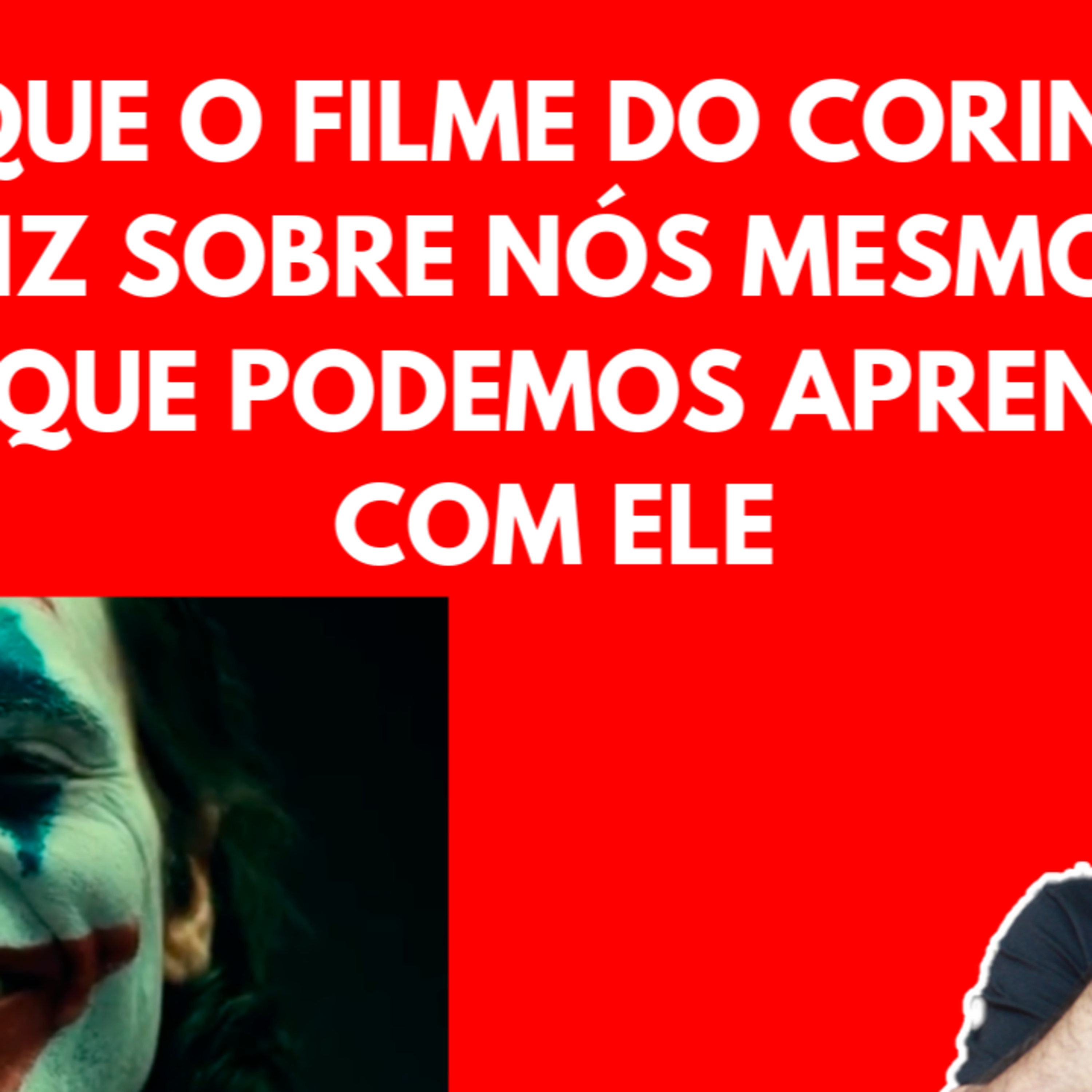 O que o CORINGA Diz Sobre NÓS Mesmos e as Pessoas que Convivemos [Lições Coringa 2019] episode artwork