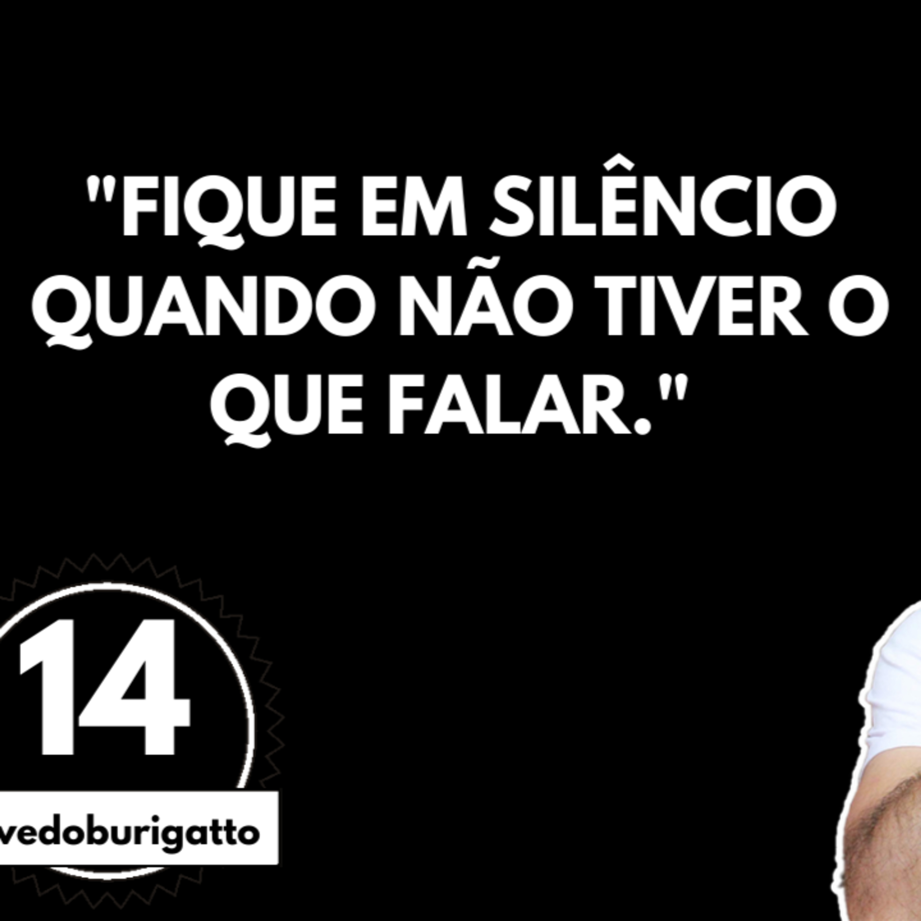 Evite a Maioria dos Seus Problemas com Esse Conselho: Fique em Silêncio | #livedoburigatto 14 episode artwork