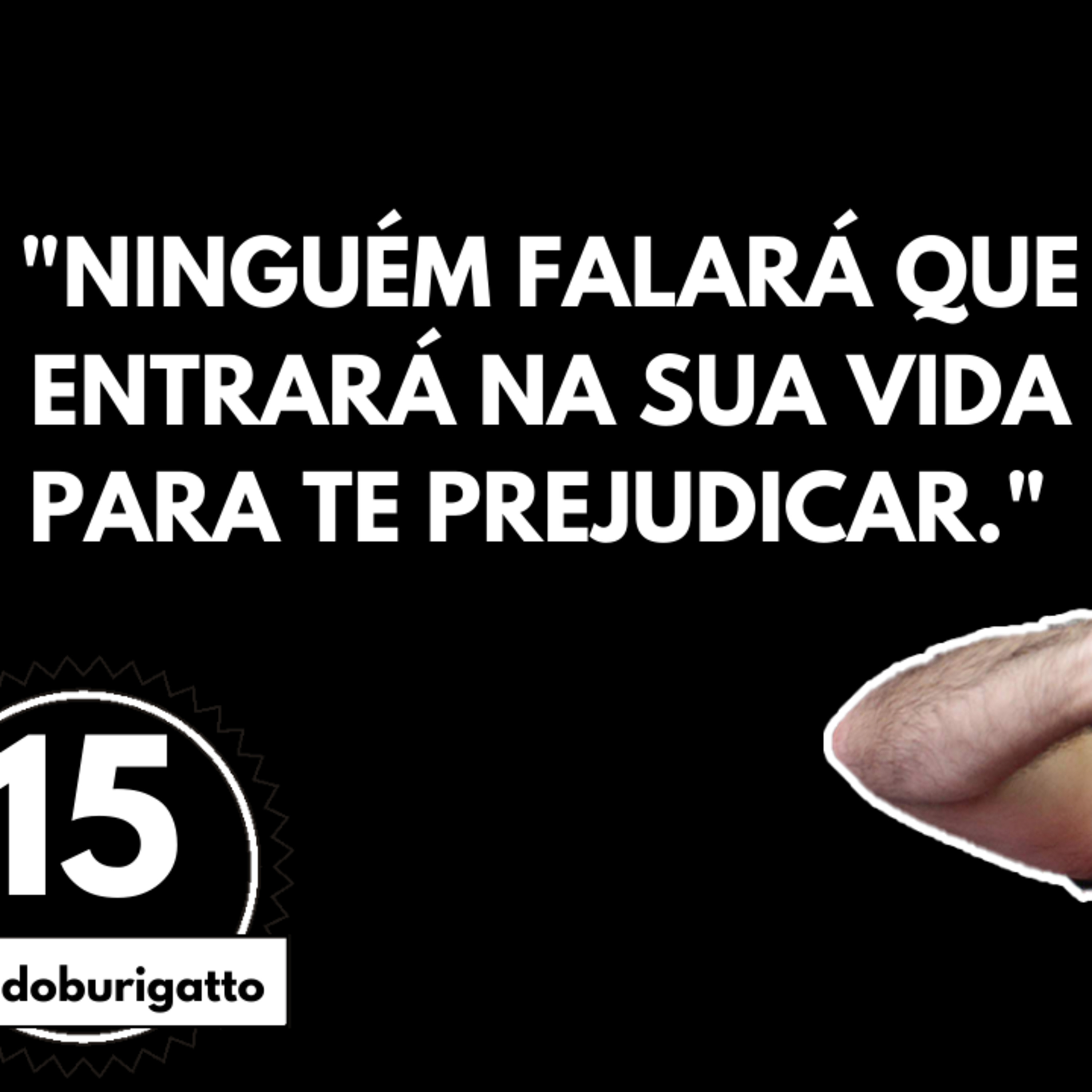 Ninguém Falará que Entrará na sua Vida para te Prejudicar | #livedoburigatto 15 episode artwork