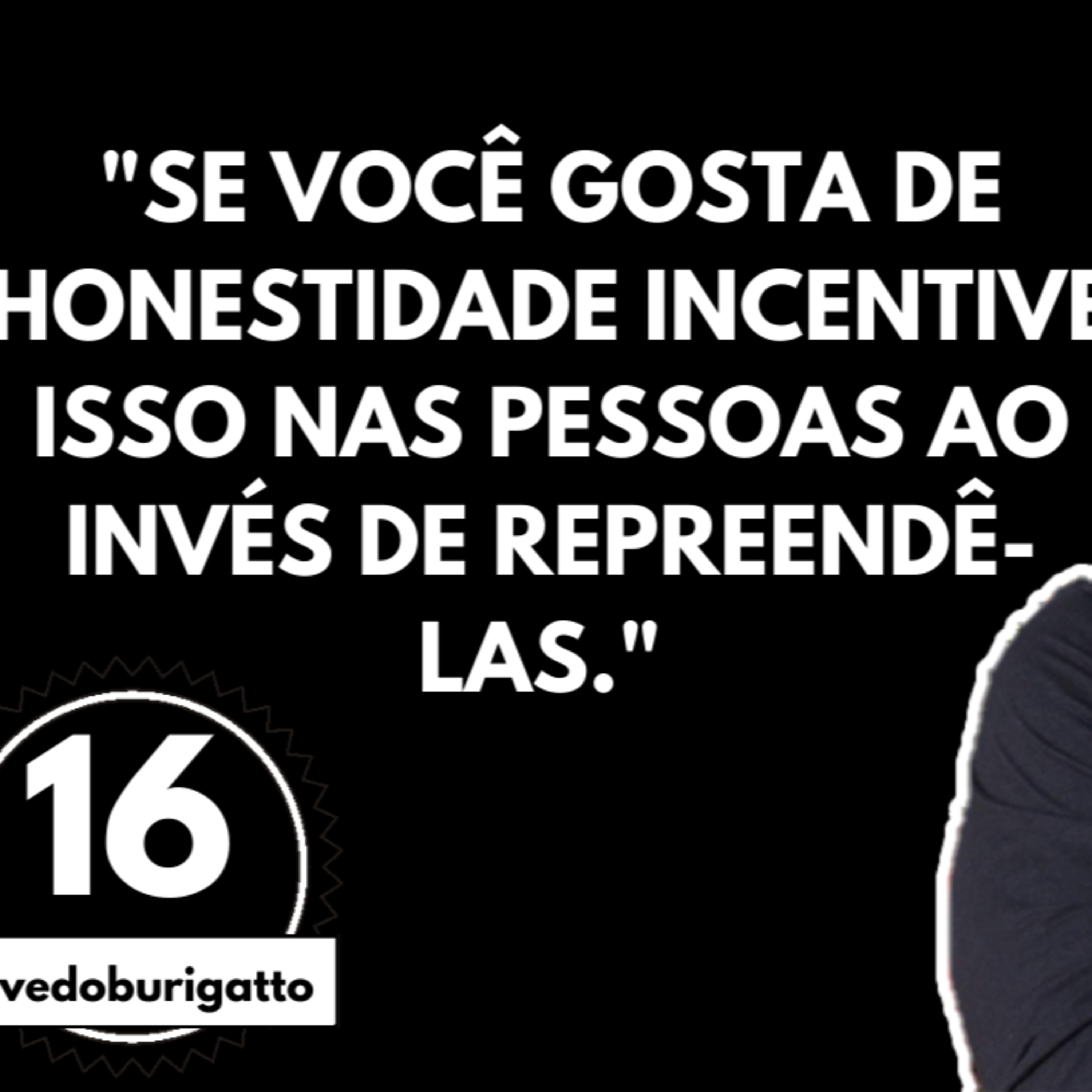 Se Você Gosta de Honestidade Incentive Isso nas Pessoas ao invés de Falsidade | #livedoburigatto 16 episode artwork