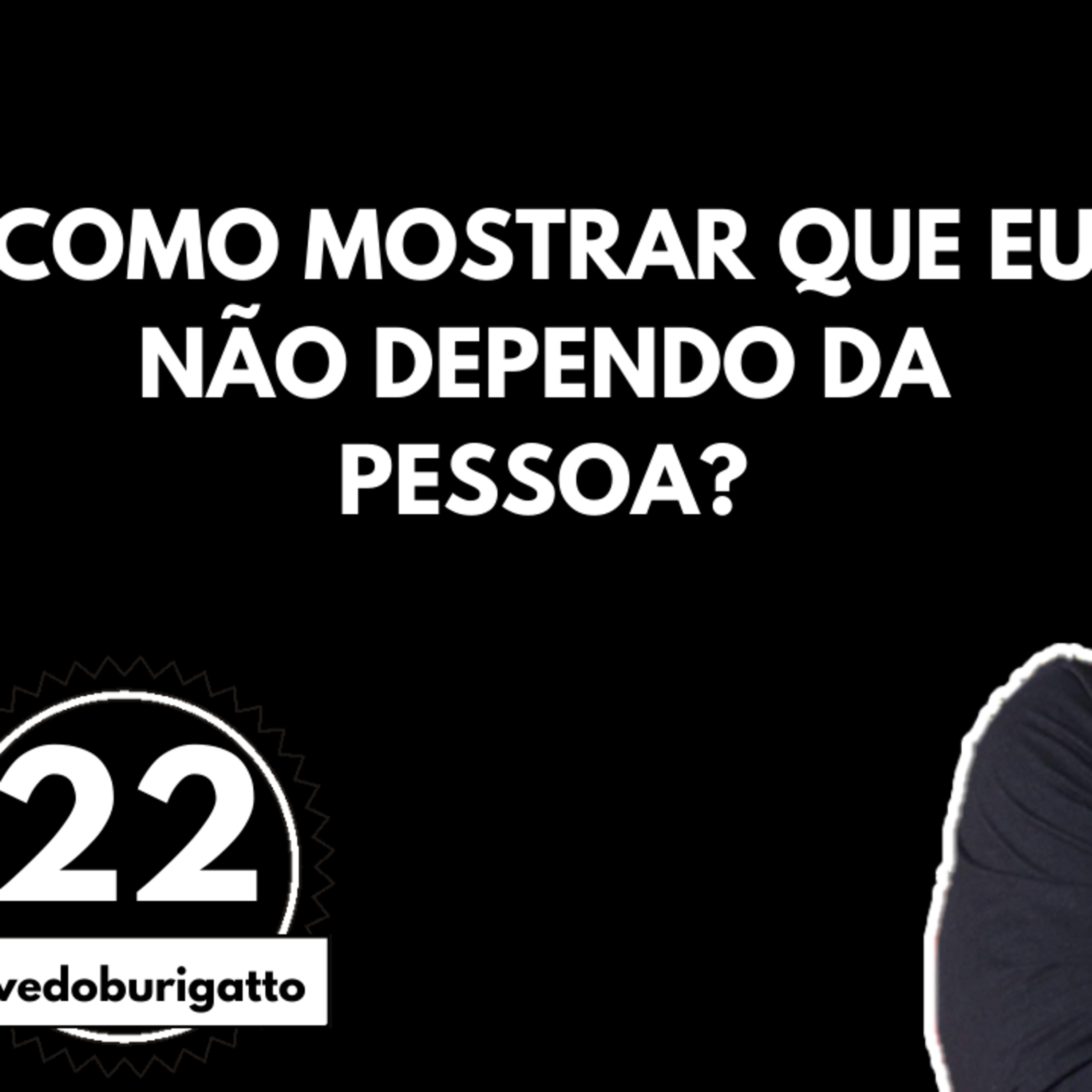 Como Mostrar que NÃO Dependemos de Ninguém? | #livedoburigatto 22 episode artwork