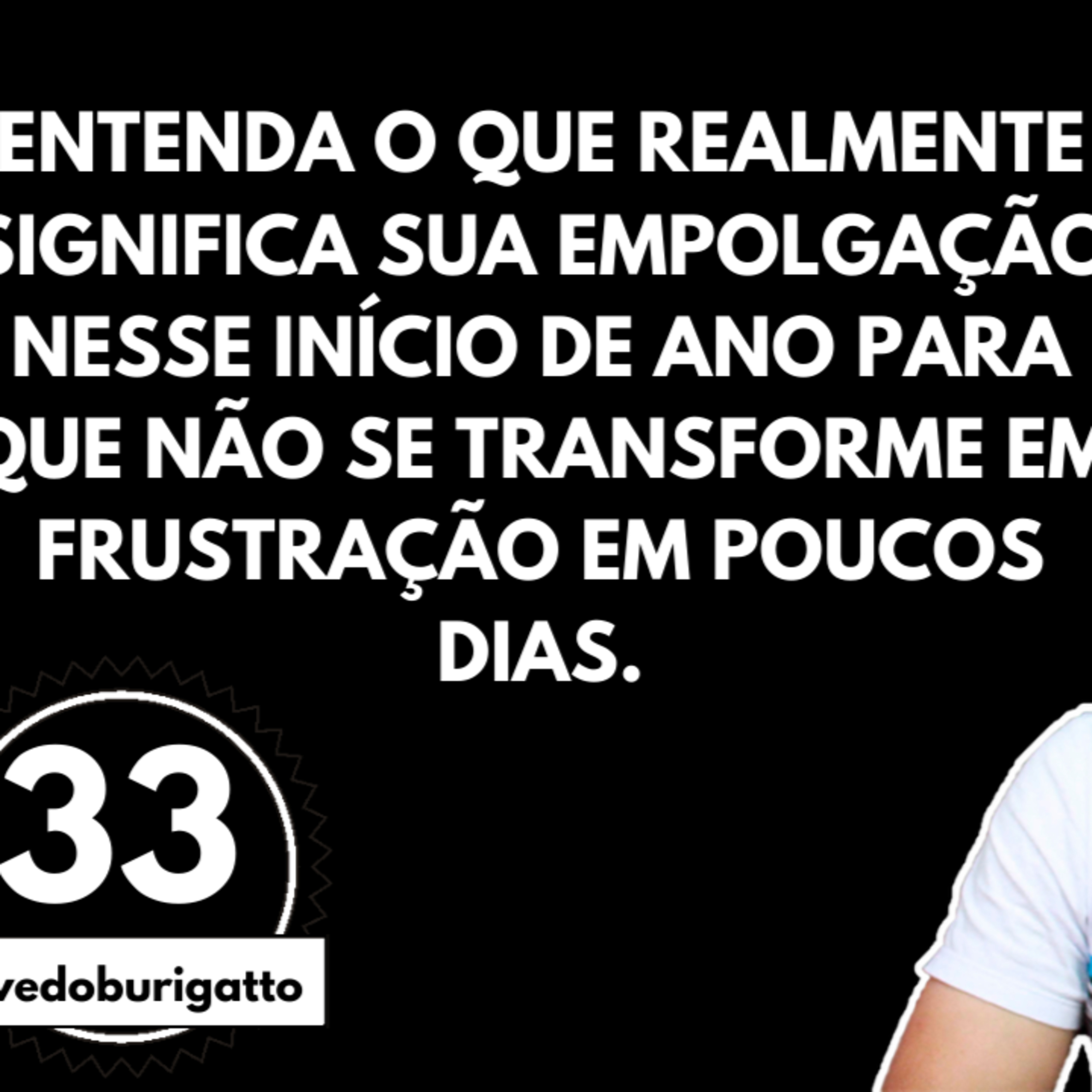 Entenda a Empolgação do Início de Ano para que Não se Transforme em Frustração | #livedoburigatto 33 episode artwork