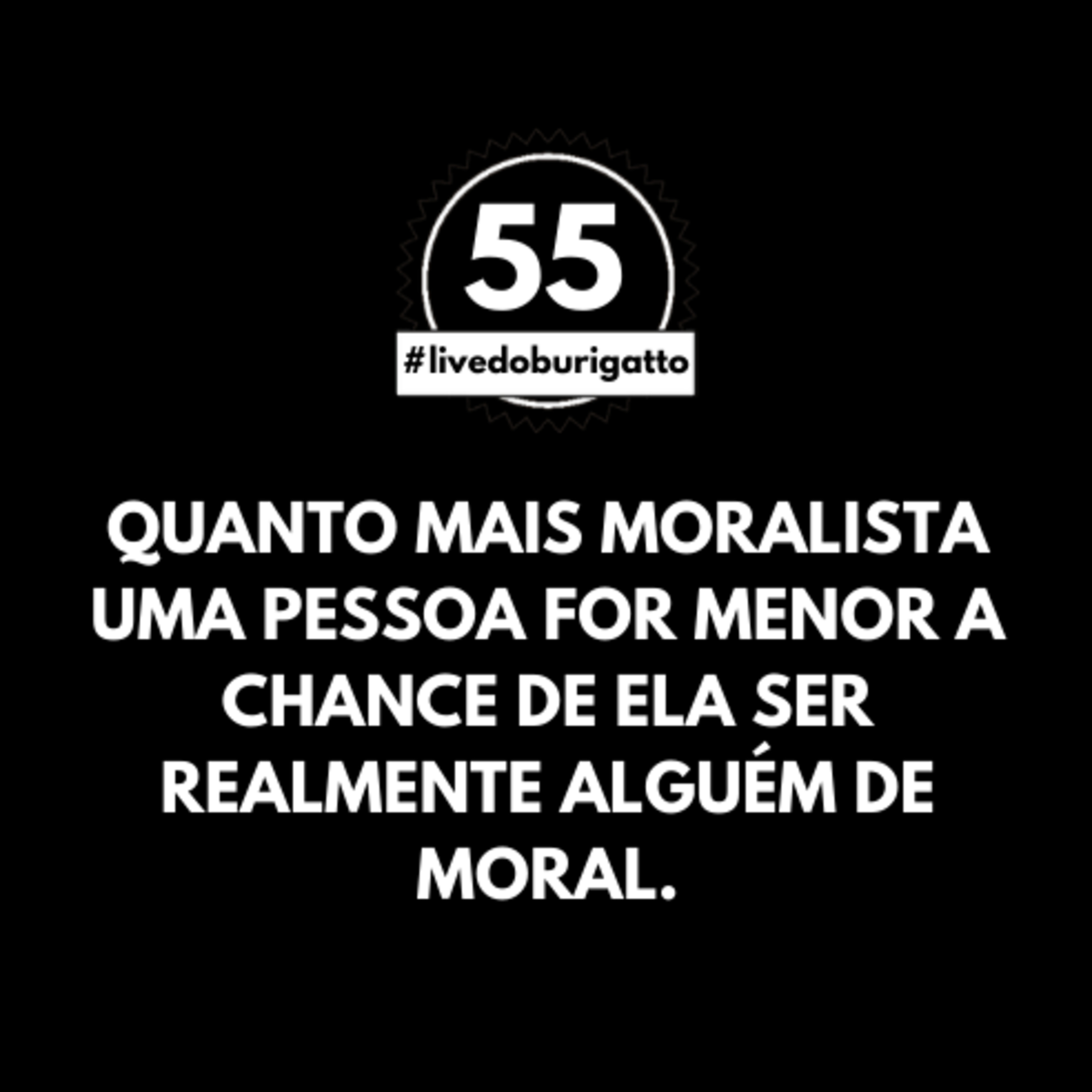 Como Lidar com Moralistas? [Cuidado com os Moralistas] | #livedoburigatto 55 episode artwork