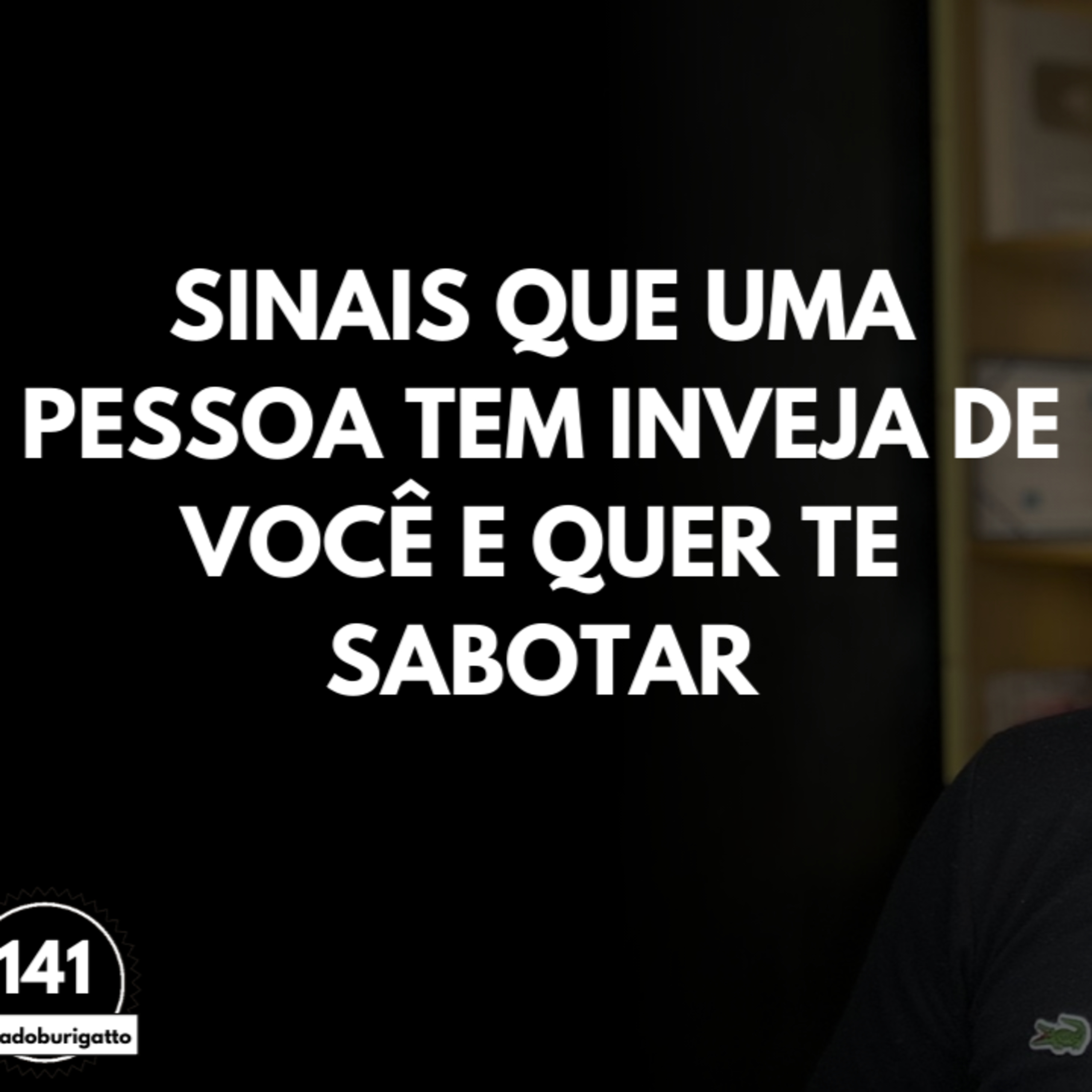 Sinais que uma Pessoa tem INVEJA de Você e Quer te SABOTAR | #auladoburigatto 141 episode artwork