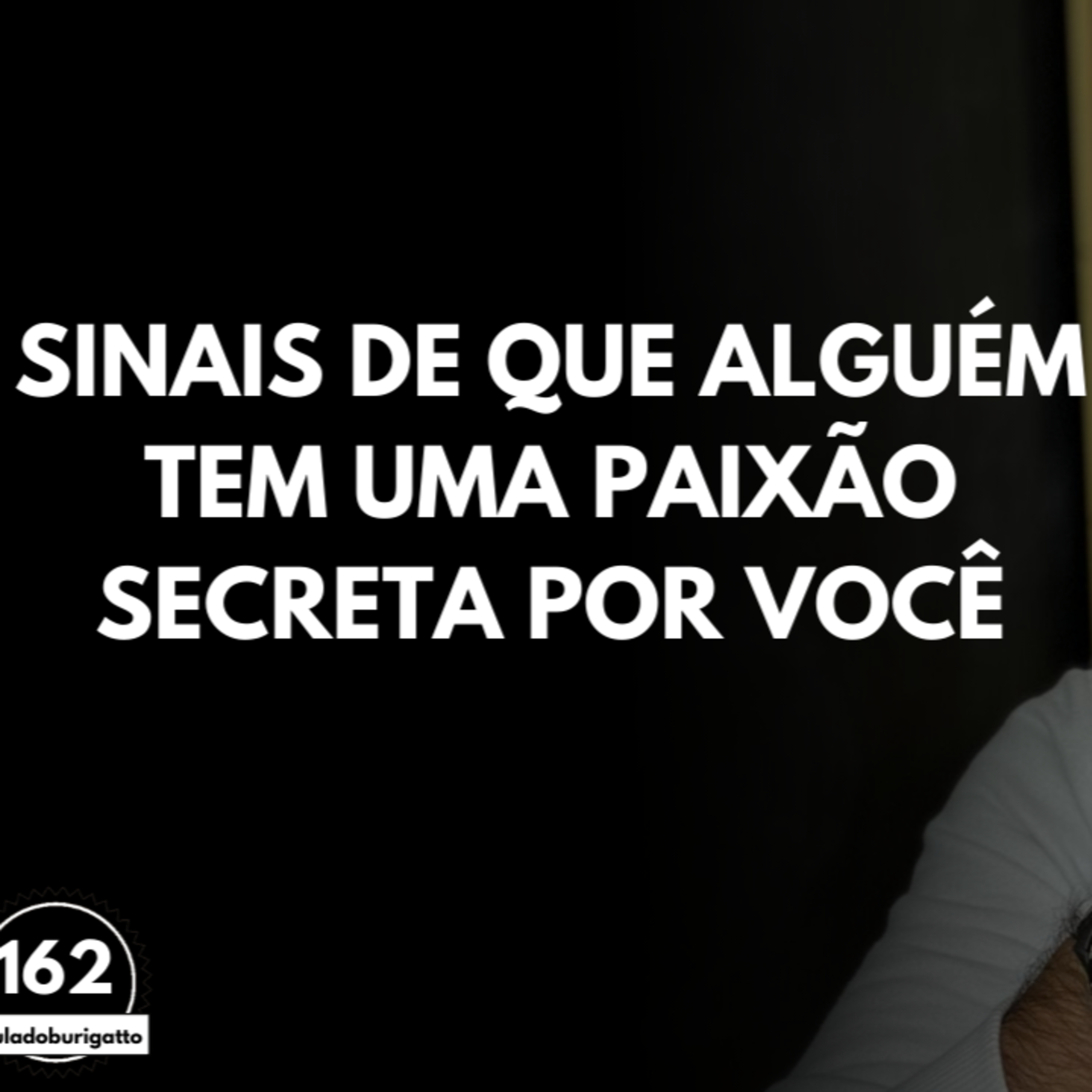 Sinais de que Alguém Tem uma Paixão SECRETA por Você | #auladoburigatto 162 episode artwork