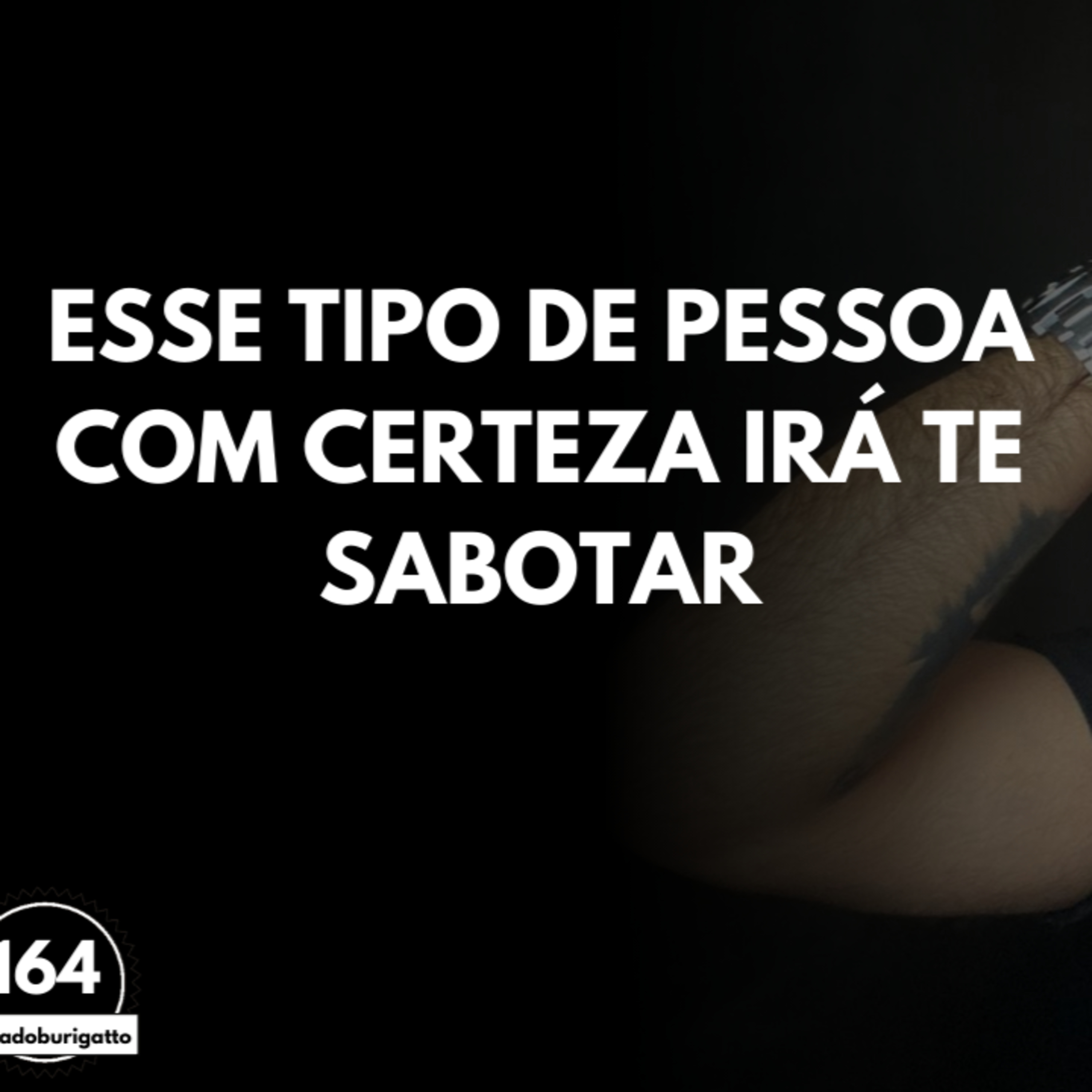 Esse Tipo de Pessoa COM CERTEZA Irá te Sabotar | #auladoburigatto 164 episode artwork
