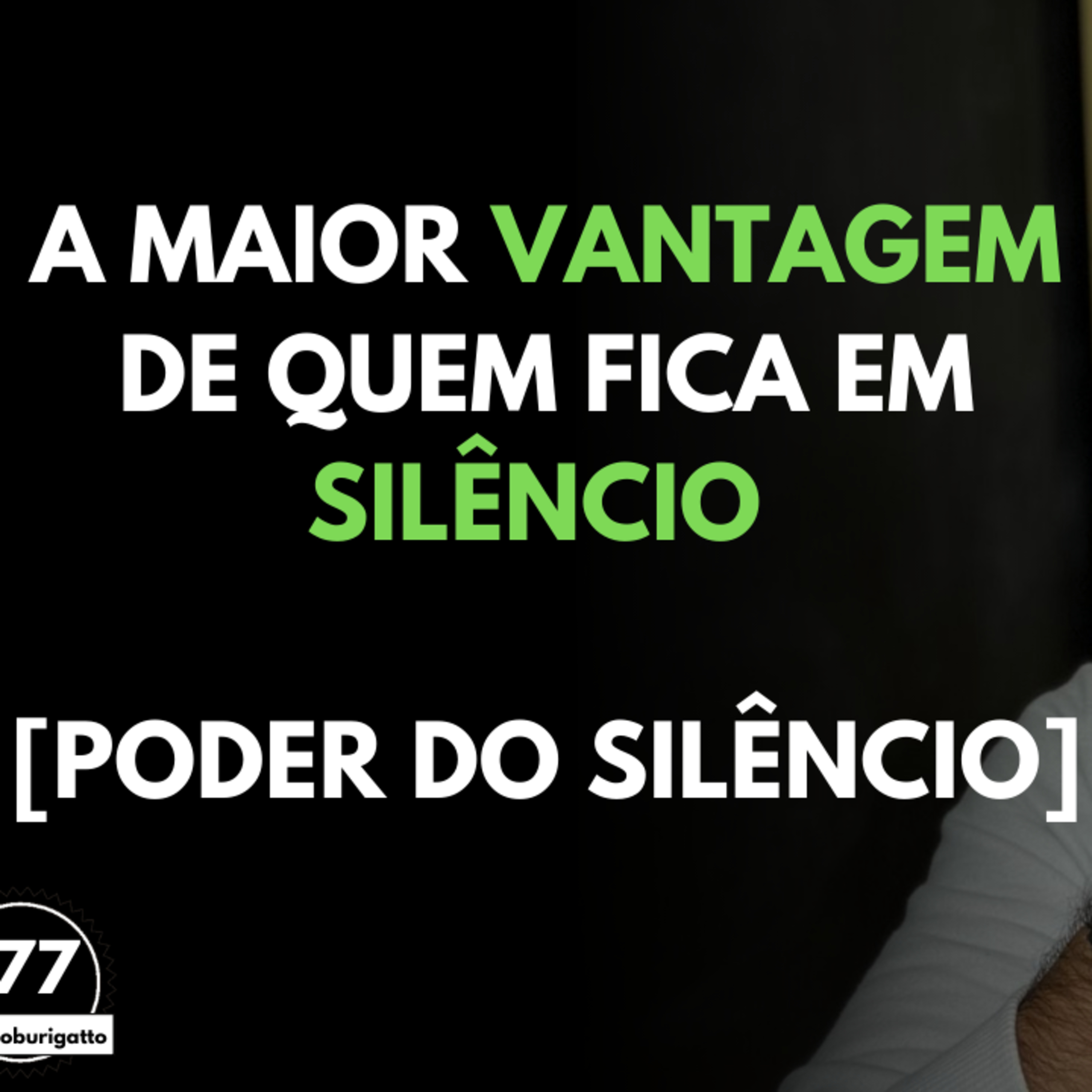 A Maior VANTAGEM de Quem Fica em SILÊNCIO [Poder do Silêncio] | #auladoburigatto 177 episode artwork