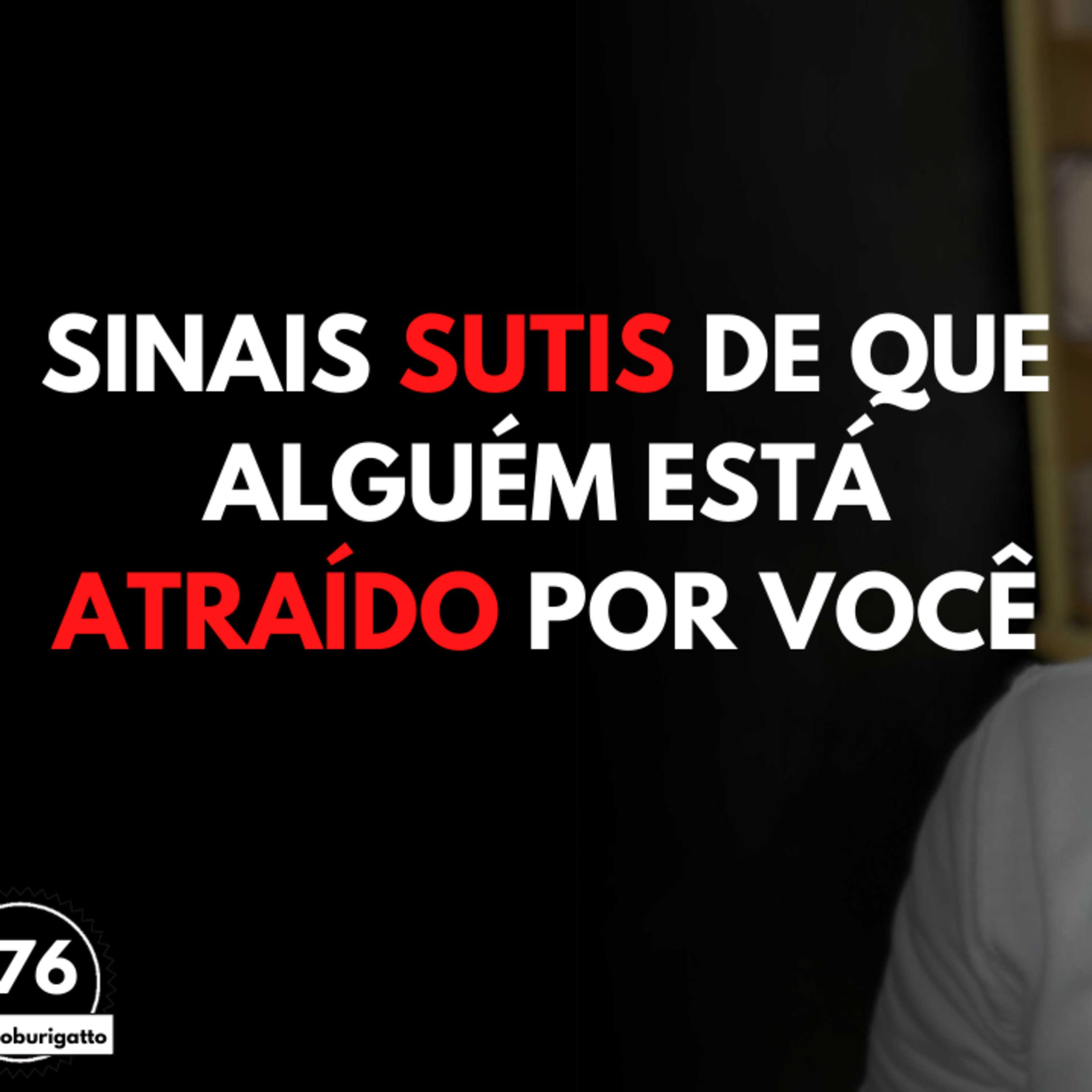 Sinais SUTIS de que Alguém está ATRAÍDO por Você | #auladoburigatto 176 episode artwork