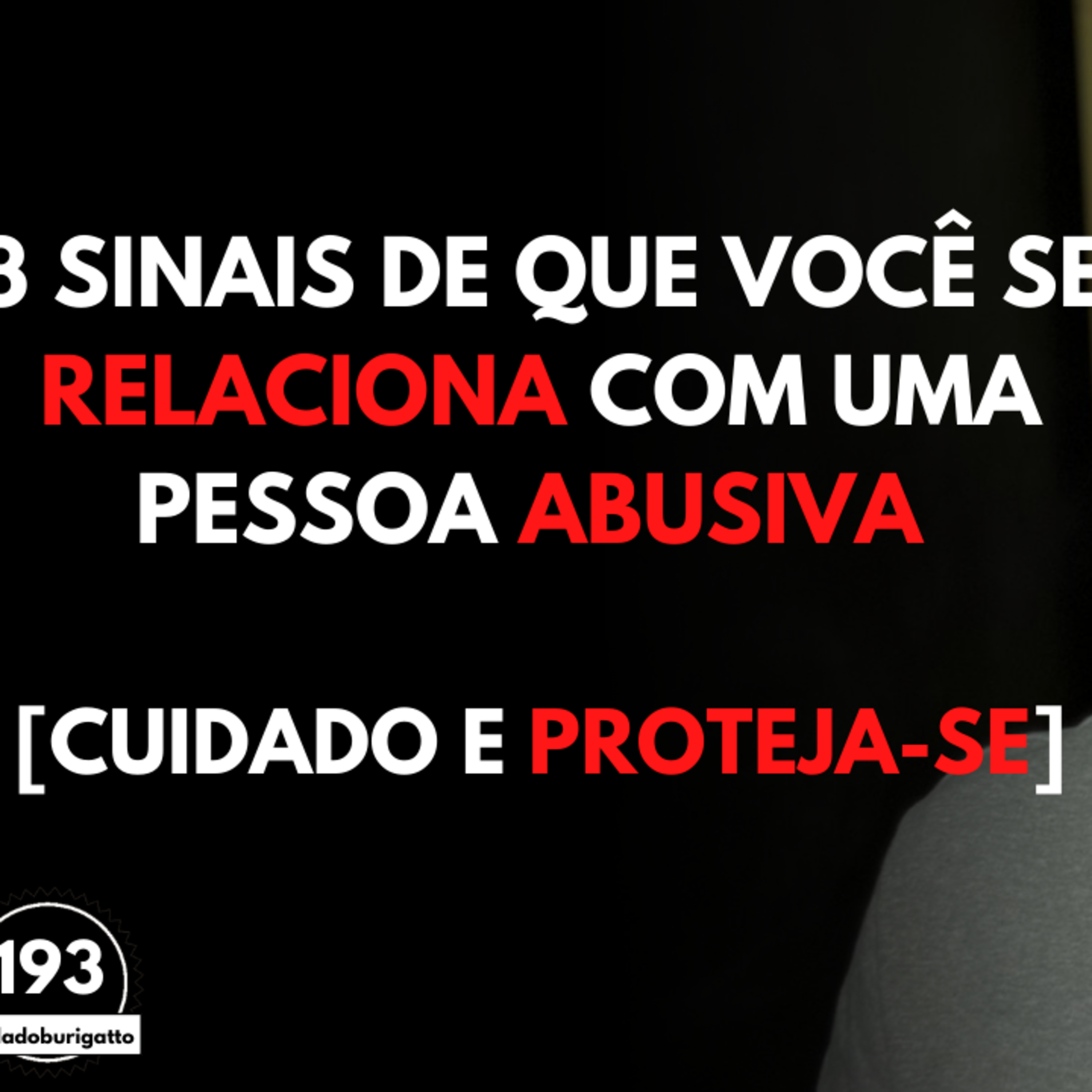 3 Sinais de que Você se Relaciona com uma Pessoa ABUSIVA [Cuidado e Proteja-se] episode artwork