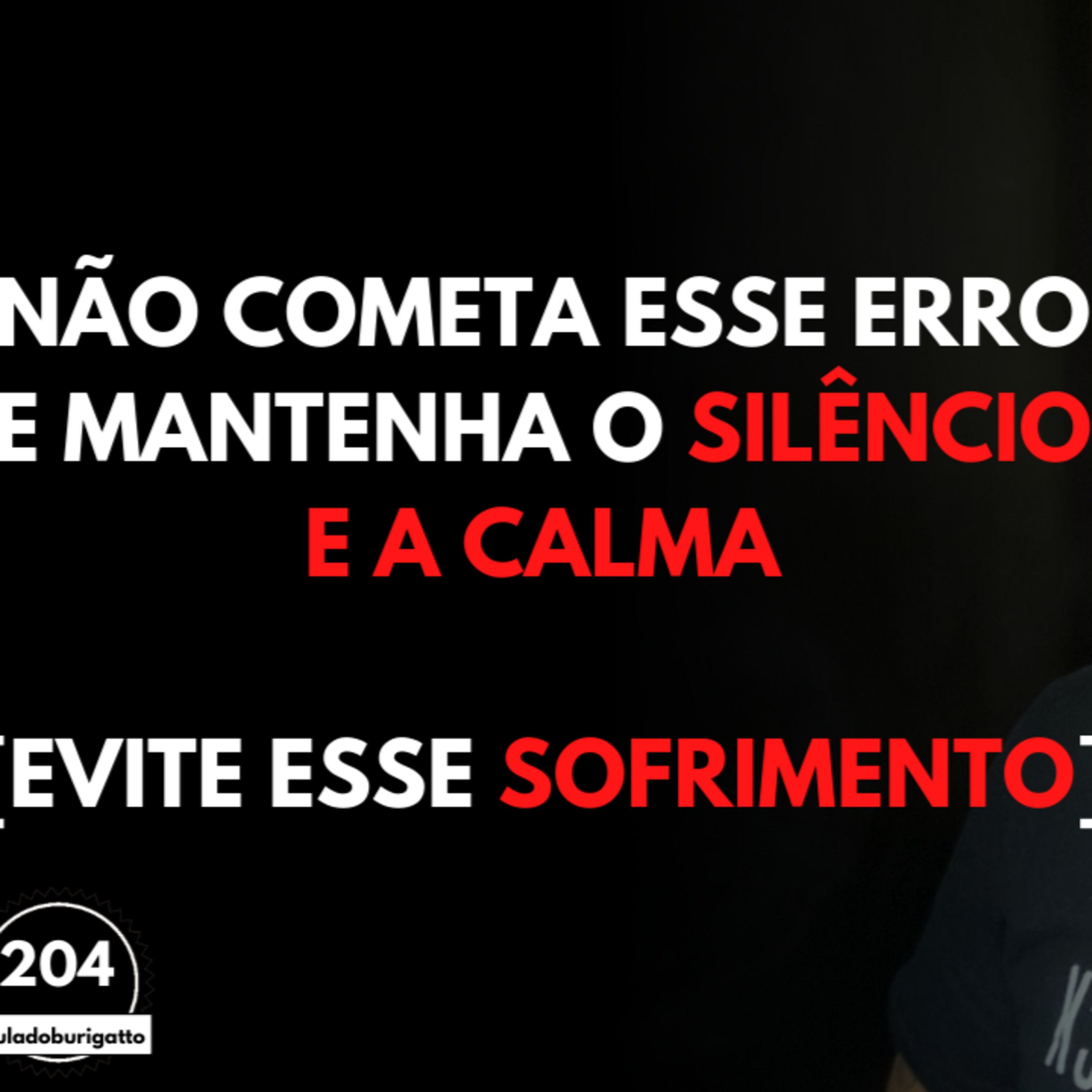 NÃO Cometa esse Erro e Mantenha o SILÊNCIO e a CALMA [Evite esse SOFRIMENTO] episode artwork