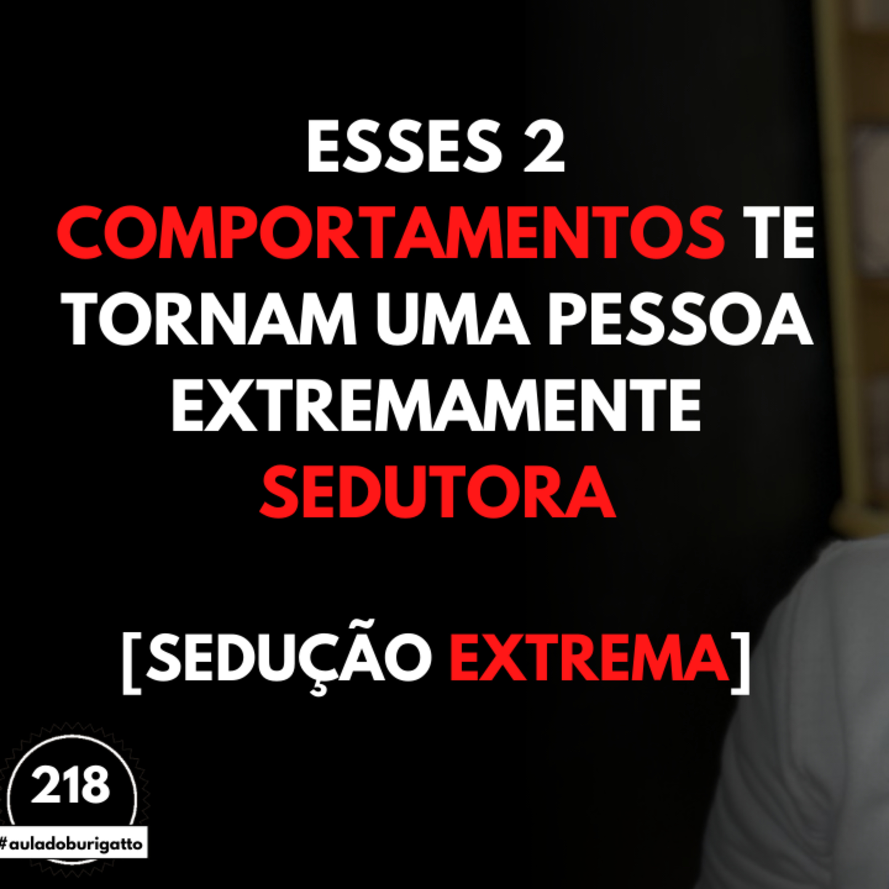 Esses 2 COMPORTAMENTOS te Tornam uma Pessoa EXTREMAMENTE Sedutora [Sedução EXTREMA] episode artwork