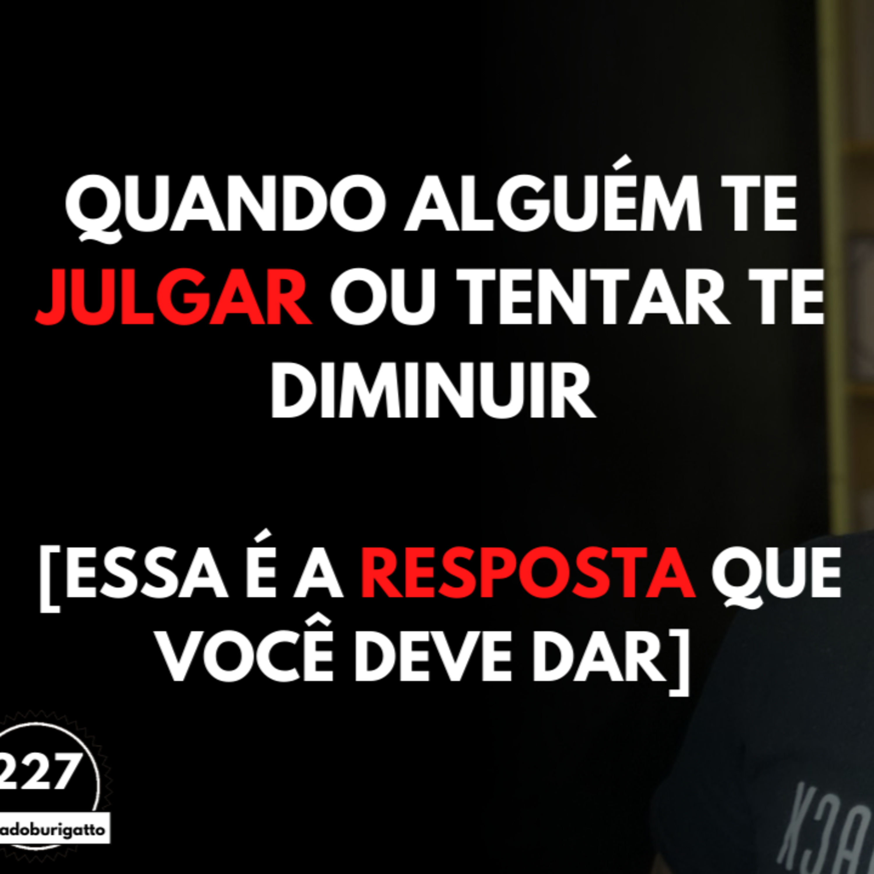 Quando Alguém Te julgar ou Tentar Te DIMINUIR [Essa é a Resposta que Você Deve DAR] episode artwork