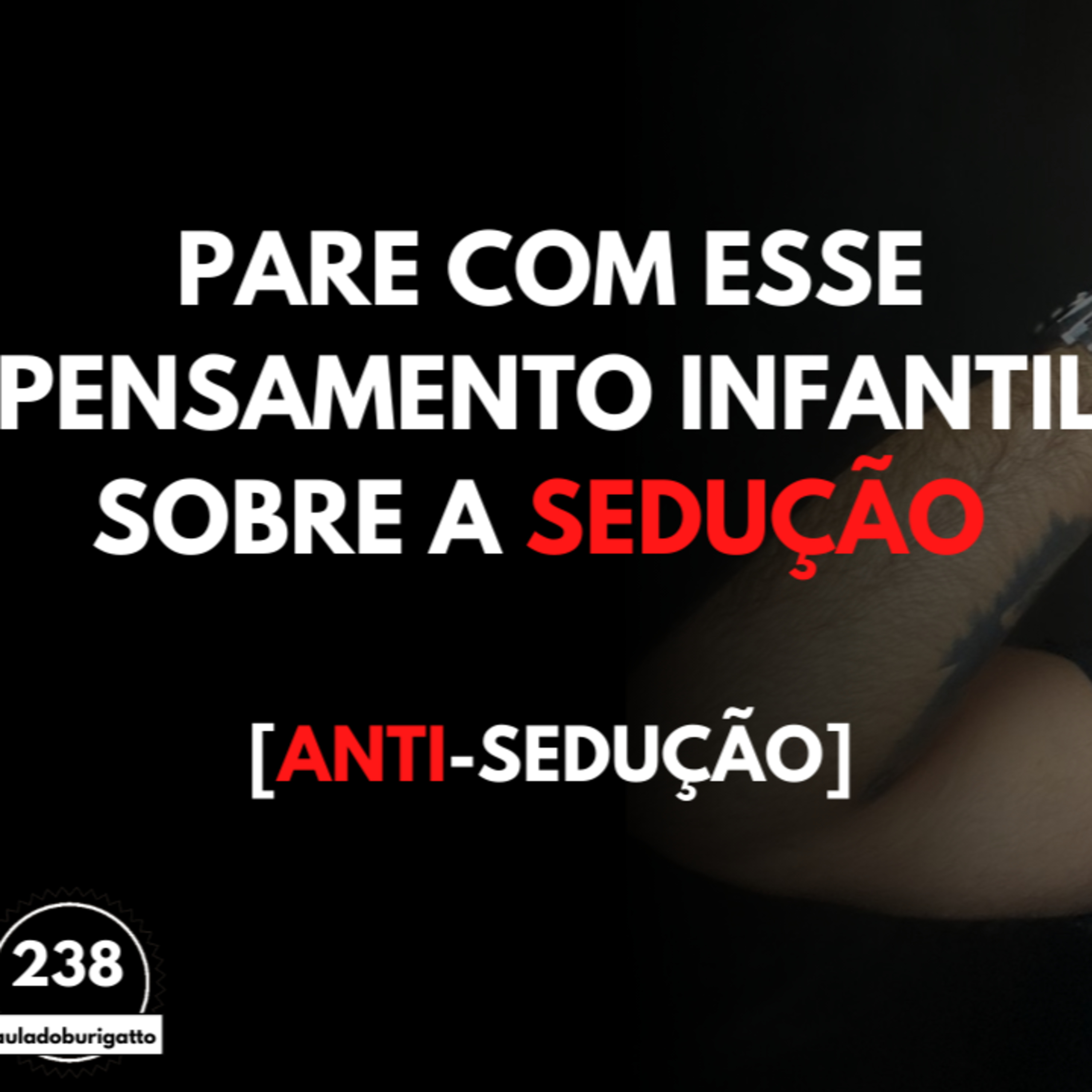 Pare com esse Pensamento INFANTIL sobre a Sedução [Anti-SEDUÇÃO] episode artwork
