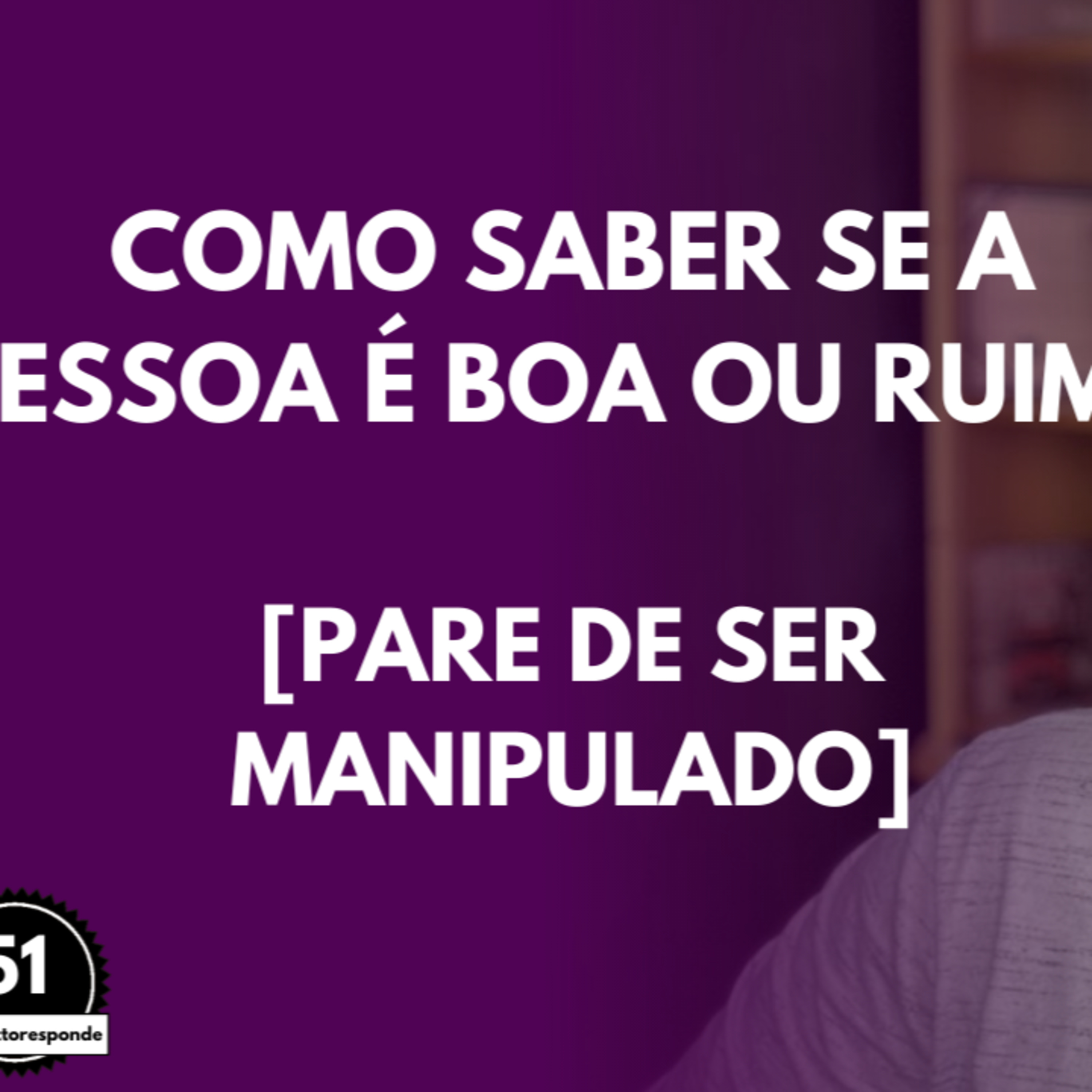 Como SABER se a Pessoa é BOA ou RUIM? [Pare de ser MANIPULADO] episode artwork